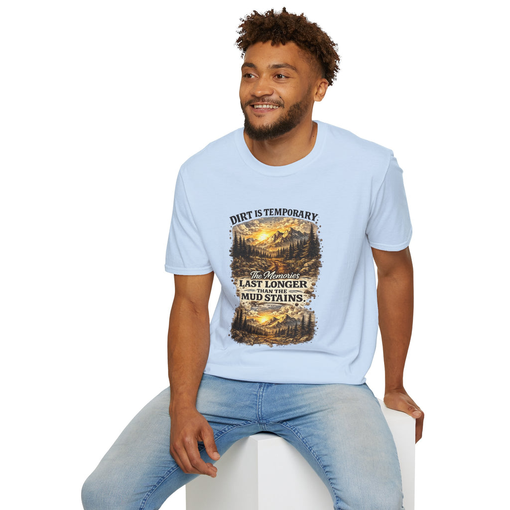 "Dirt Is Temporary, The Memories Last Longer" Outdoor Adventure Tee — T-Shirt