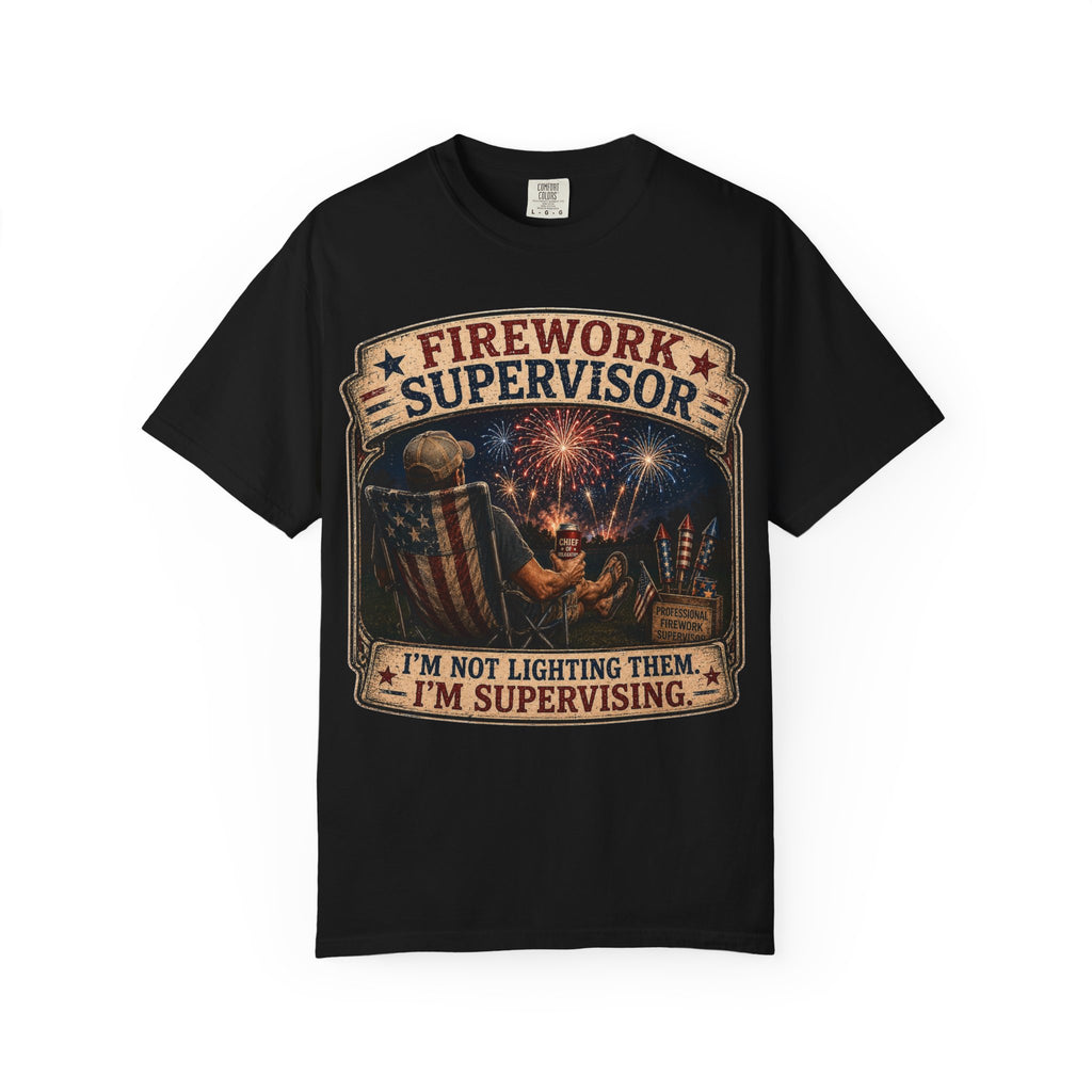 Firework Supervisor T-Shirt — “I’m Not Lighting Them, I’m Supervising” Patriotic Tee