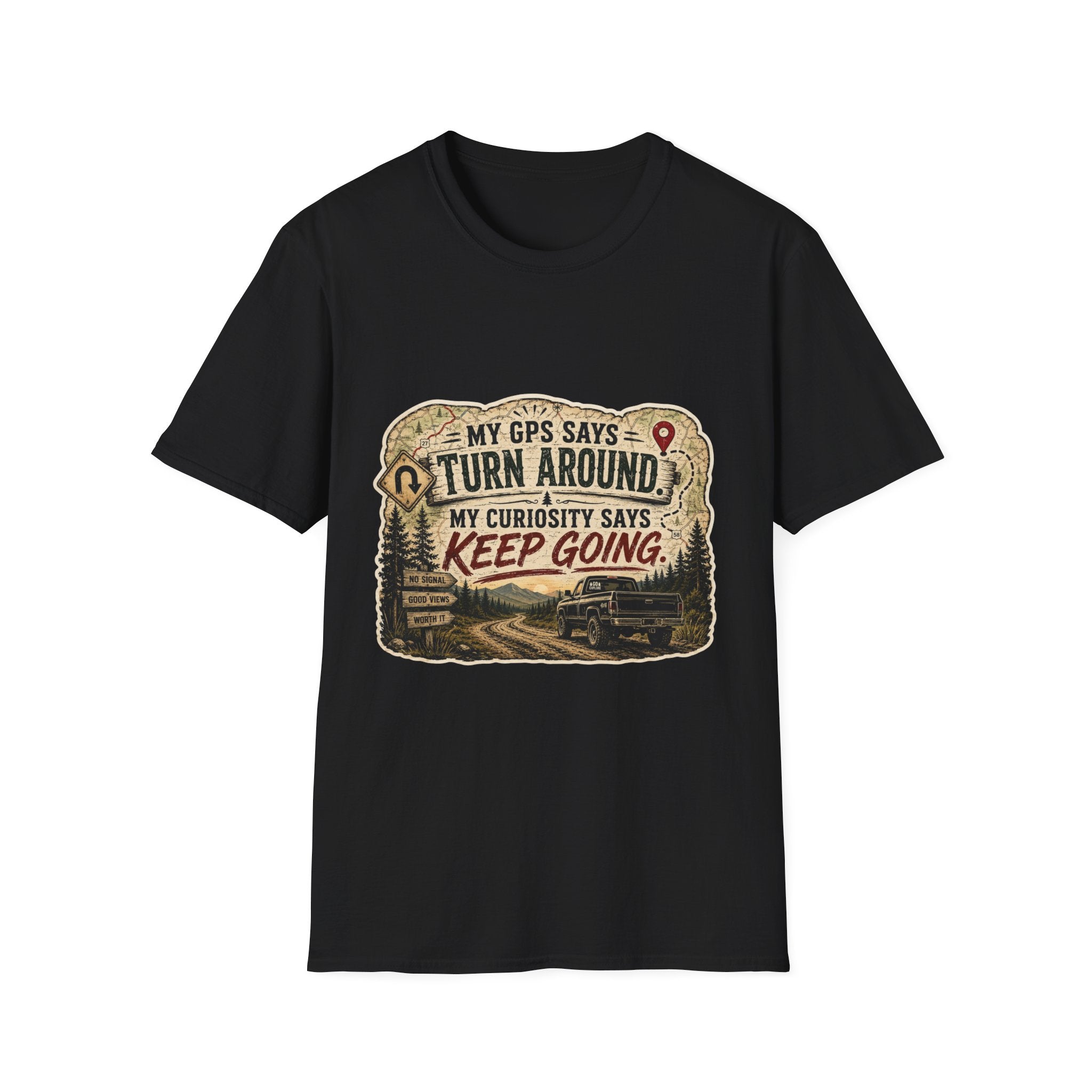 Adventure T‑Shirt — “My GPS Says Turn Around, My Curiosity Says Keep Going”