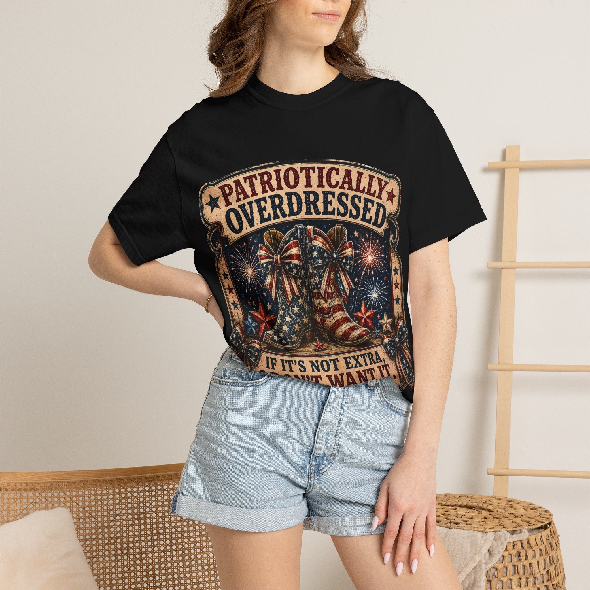 Patriotically Overdressed T-Shirt — If It’s Not Extra I Don’t Want It (Fourth of July Fireworks Tee)