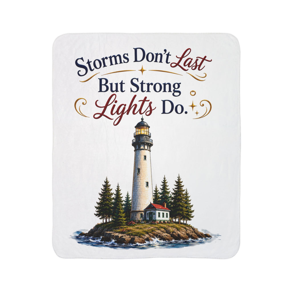 Storms Don't Last But Strong Lights Do Fleece Sherpa Blanket