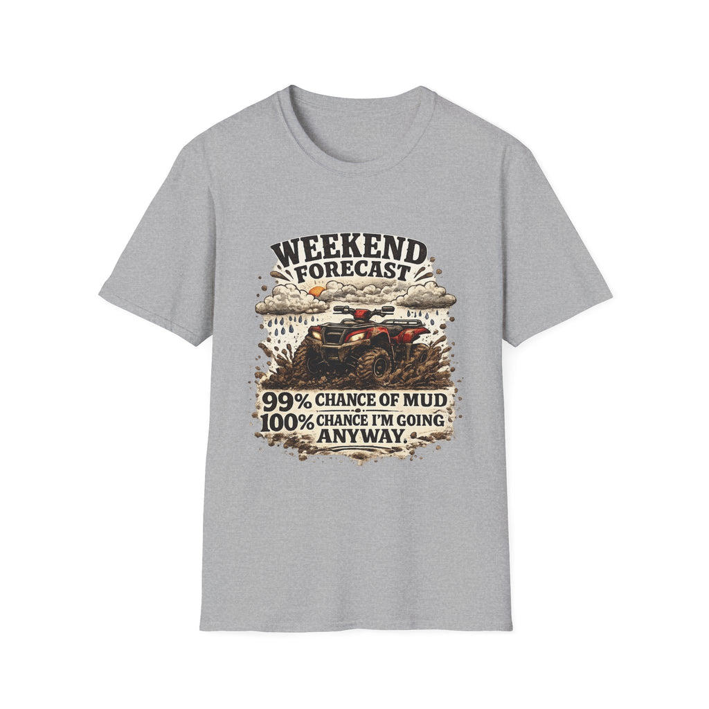 "Weekend Forecast: 99% Chance of Mud" ATV Off-Road Dirt Riding Tee — T-Shirt