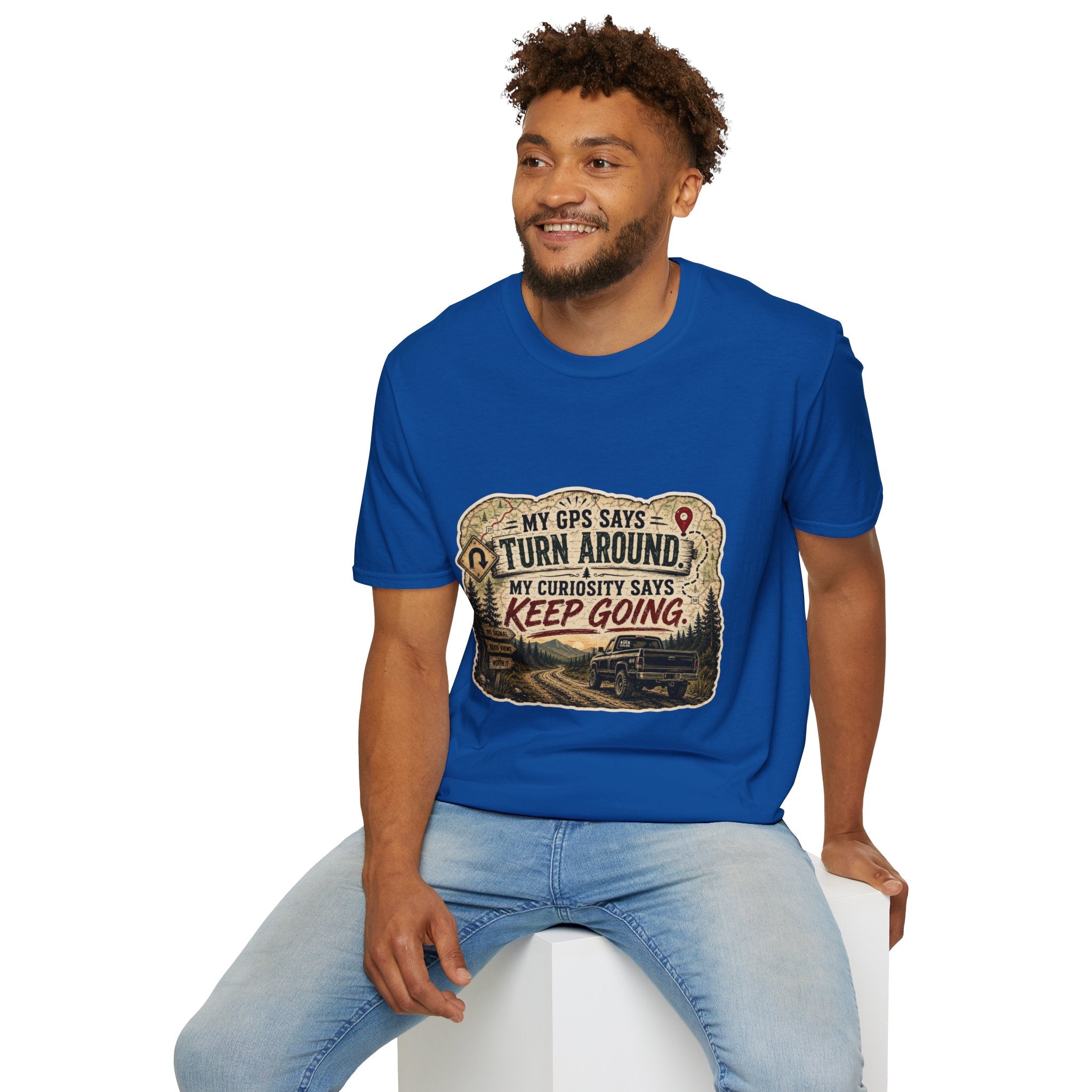 Adventure T‑Shirt — “My GPS Says Turn Around, My Curiosity Says Keep Going”