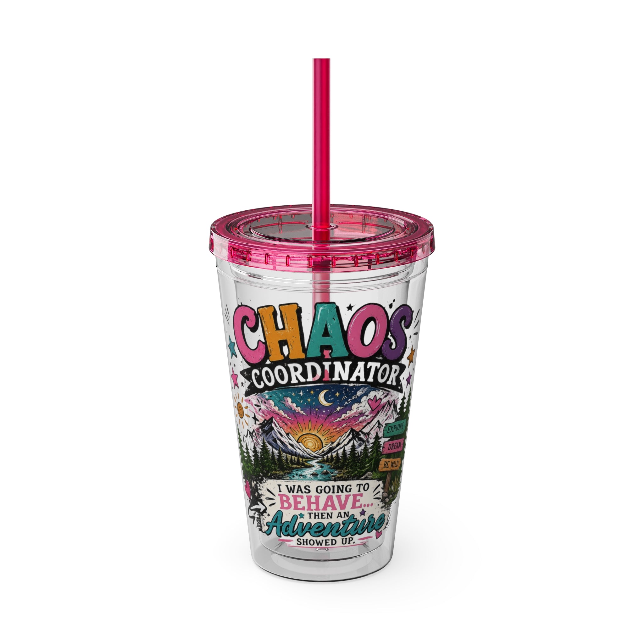 Chaos Coordinator 16oz Tumbler with Straw — I Was Going to Behave Then the Adventure Showed Up
