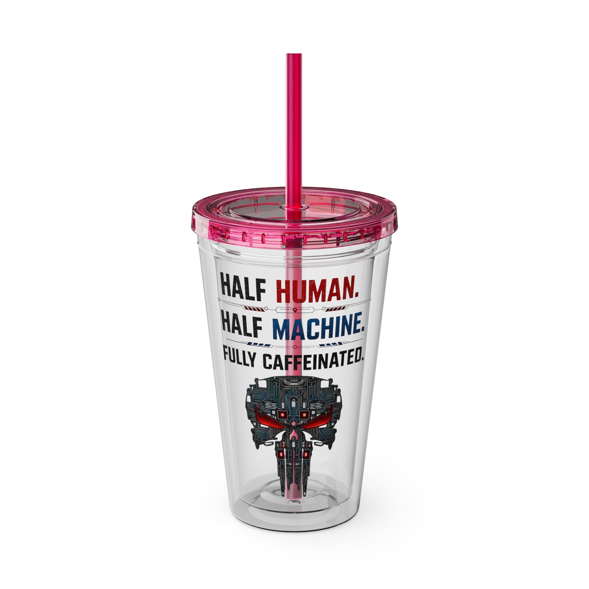 Half Human. Half Machine. Fully Caffeinated Sunsplash Tumbler with Straw, 16oz