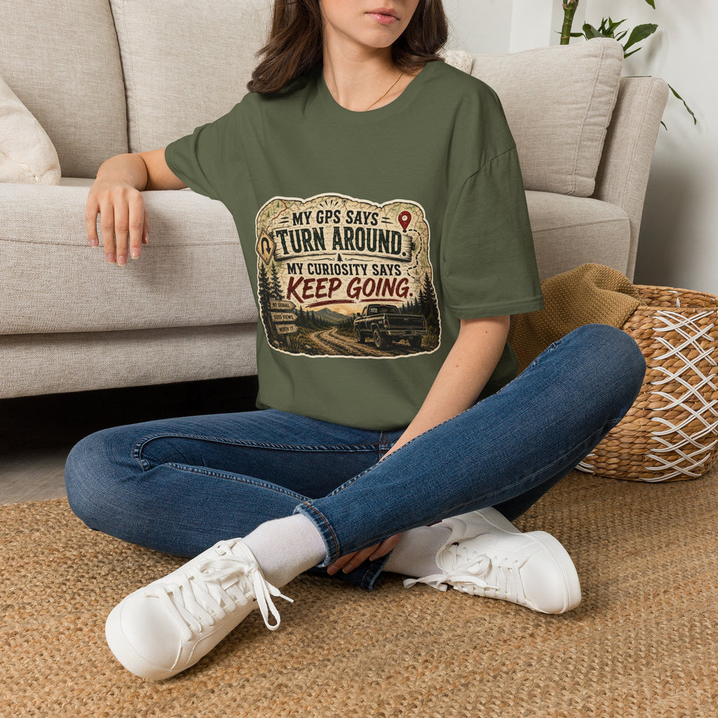 Adventure T‑Shirt — “My GPS Says Turn Around, My Curiosity Says Keep Going”