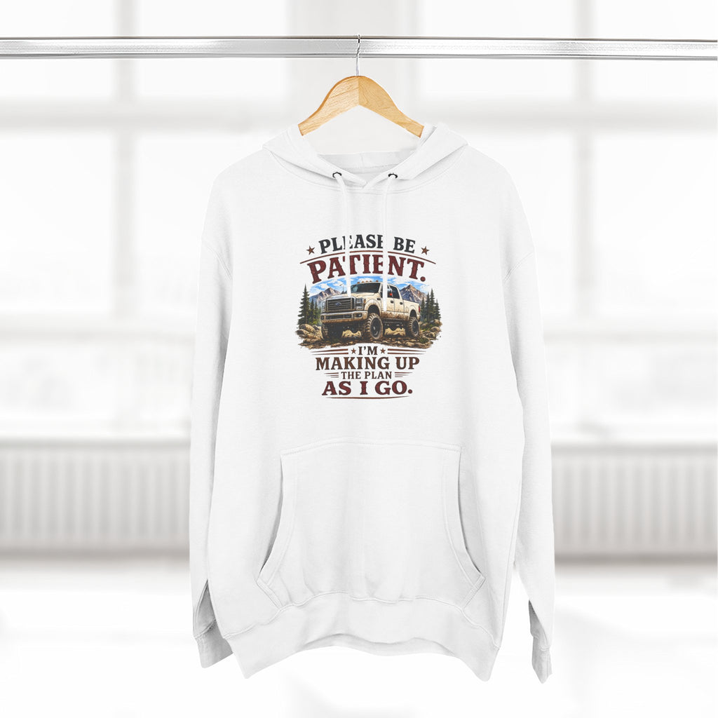 Patient Camper Hoodie — "Please Be Patient I'm Making Up As I Go" Cozy Graphic Hoodie
