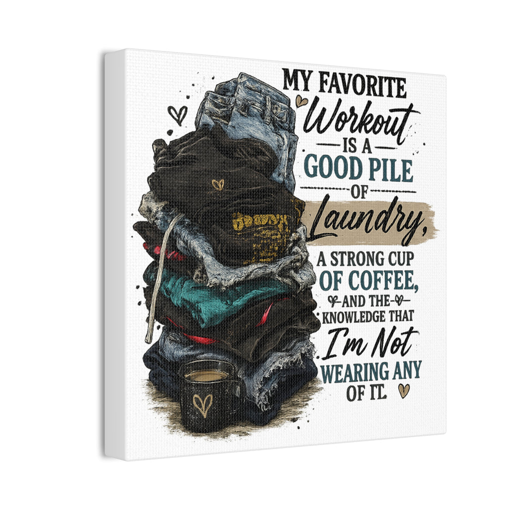 Laundry Humor Canvas Wall Art — “My Favorite Workout Is A Good Pile Of Laundry” Stretched Canvas