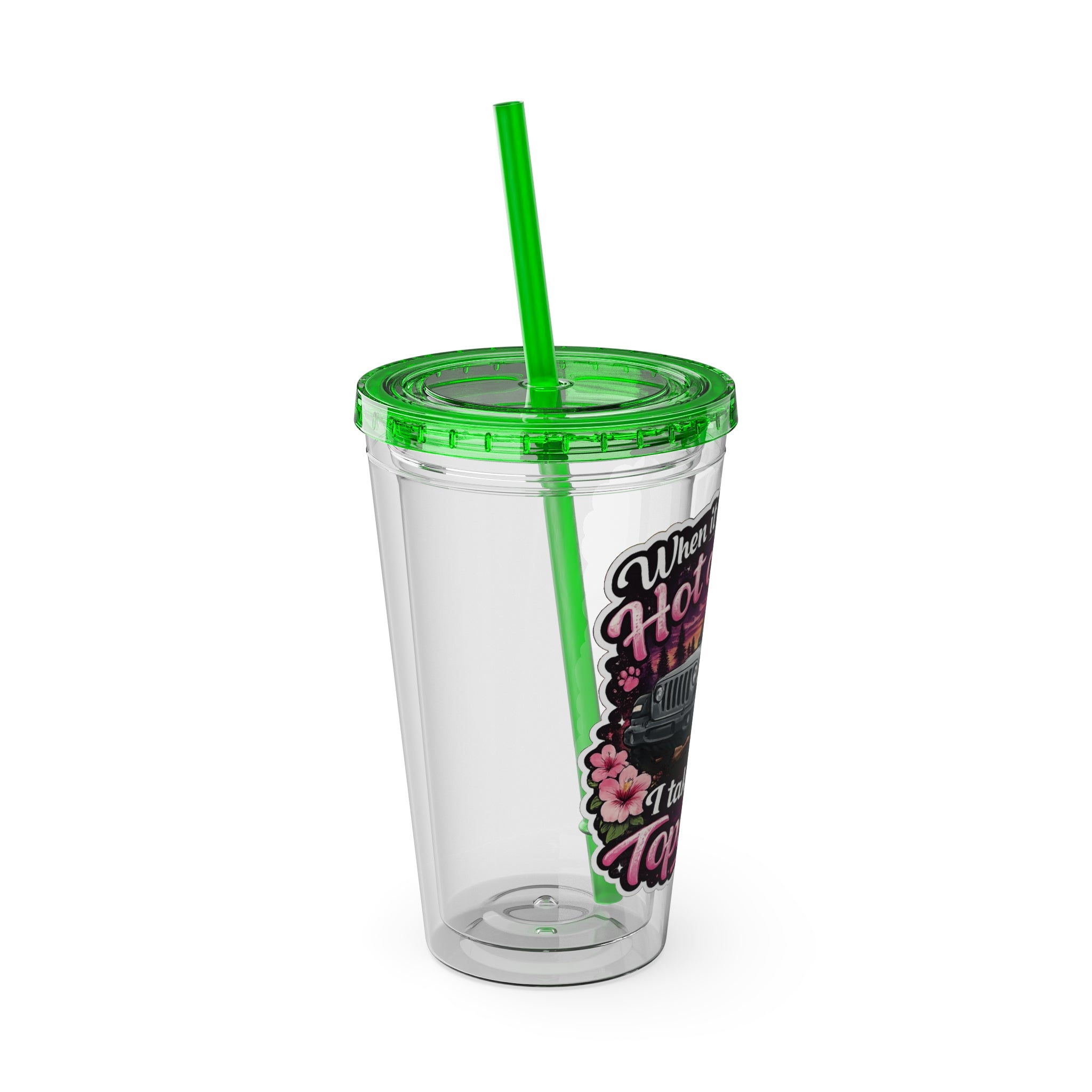 When It Gets Hot Out, I Take My Tops Off - Sunsplash Tumbler with Straw, 16oz