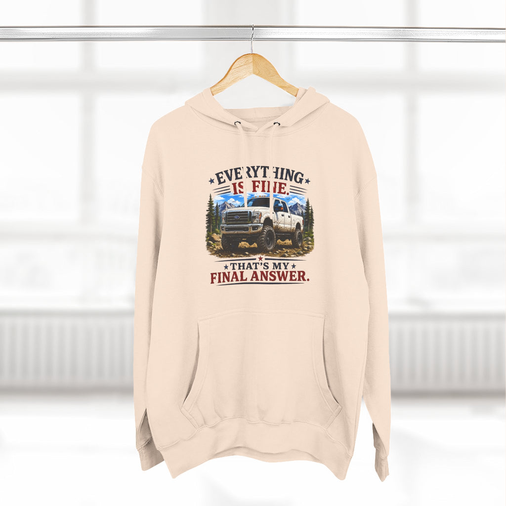 Everything Is Fine That's My Final Answer Truck Three-Panel Fleece Hoodie
