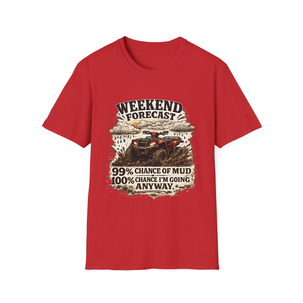 "Weekend Forecast: 99% Chance of Mud" ATV Off-Road Dirt Riding Tee — T-Shirt