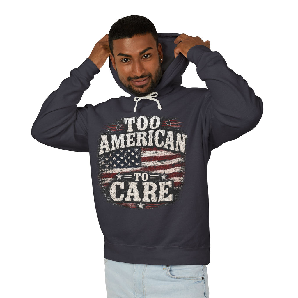 Too American to Care Hoodie — Distressed Flag Patriotic Sweatshirt