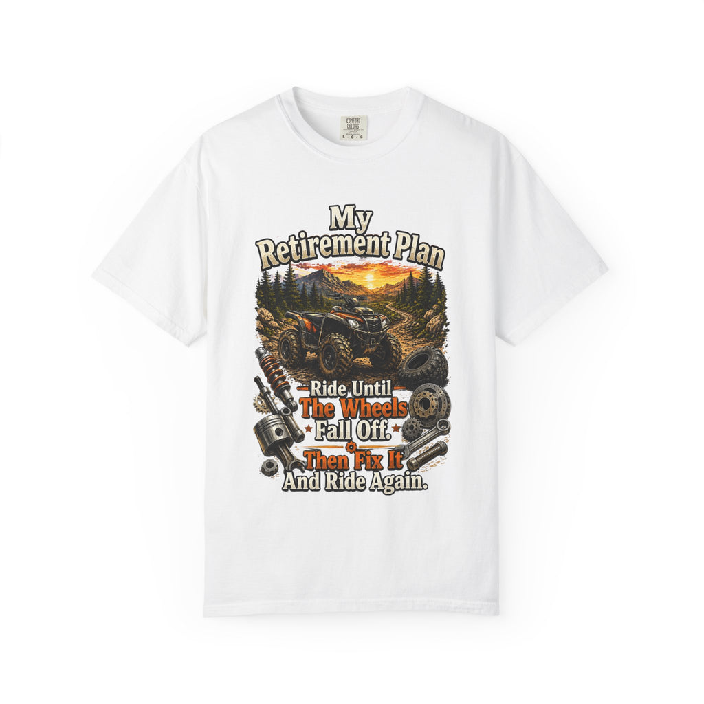 Retirement Plan Off-Road T-Shirt — "Ride Until The Wheels Fall Off" ATV Lover Tee
