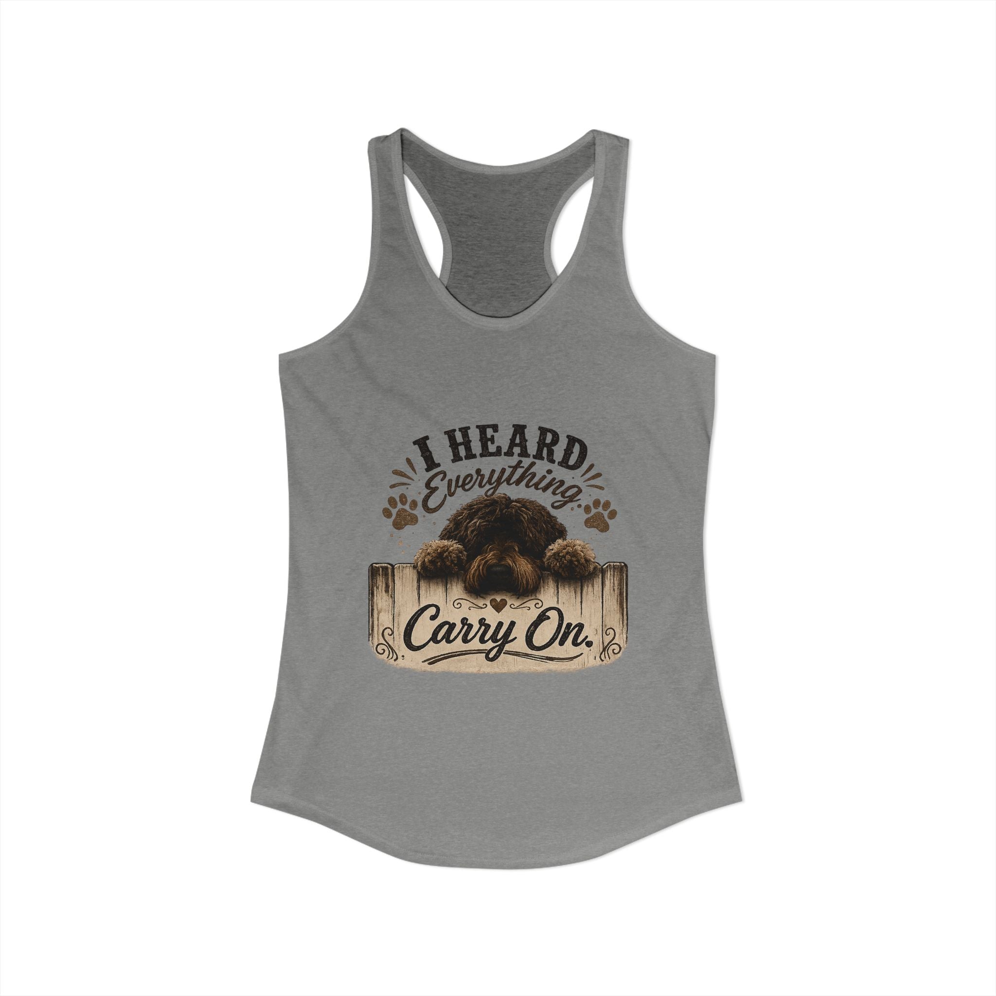 I Heard Everything Carry On Women's Ideal Racerback Tank