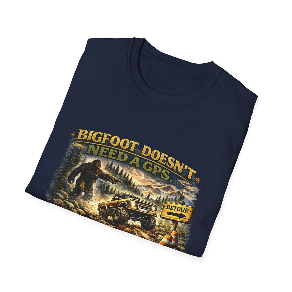 Bigfoot Doesn't Need a GPS T-Shirt — Funny Sasquatch Off-Road Detour Tee