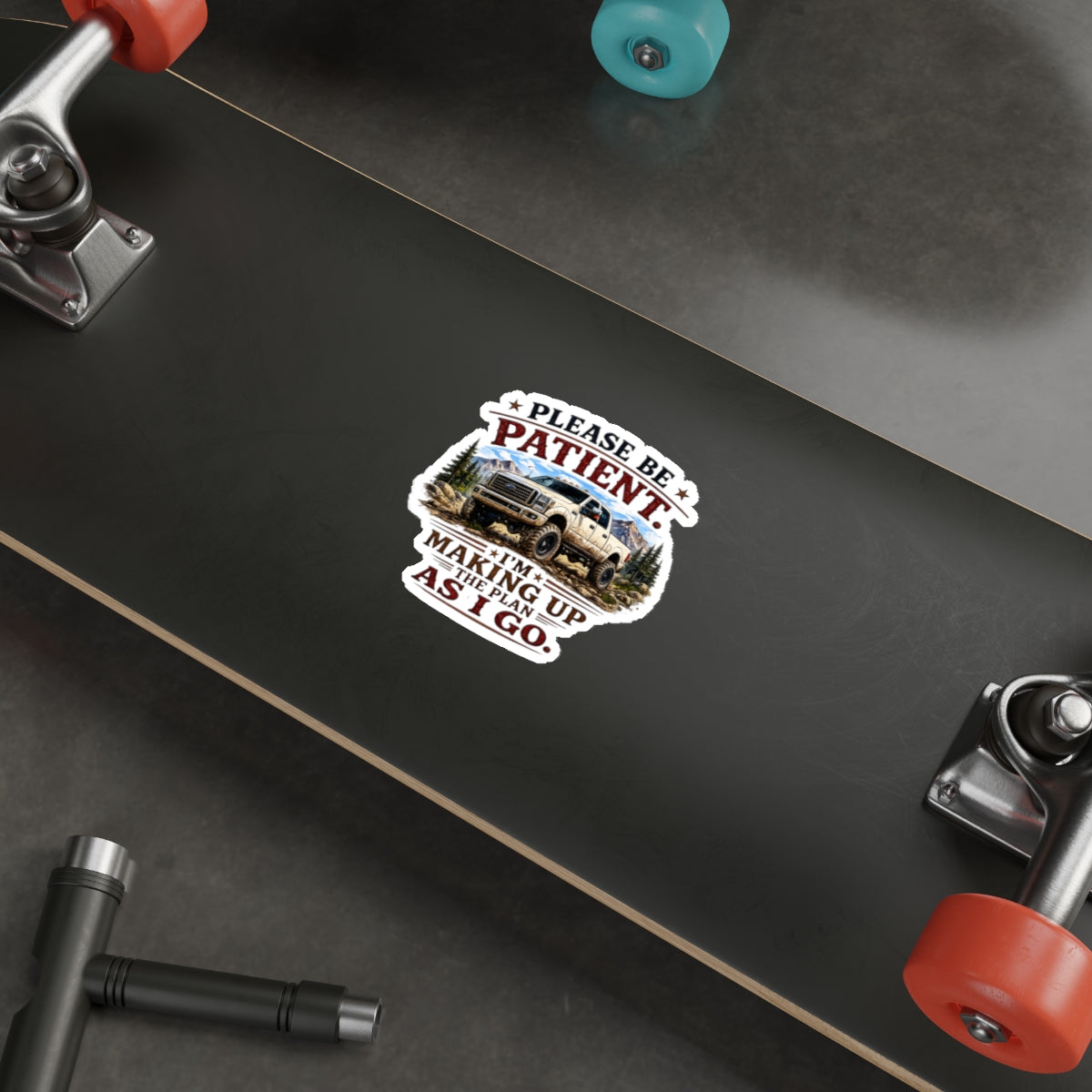 "Please Be Patient, I’m Making Up The Plan As I Go" Truck Sticker (Off-Road, Adventure) — Die-Cut Sticker
