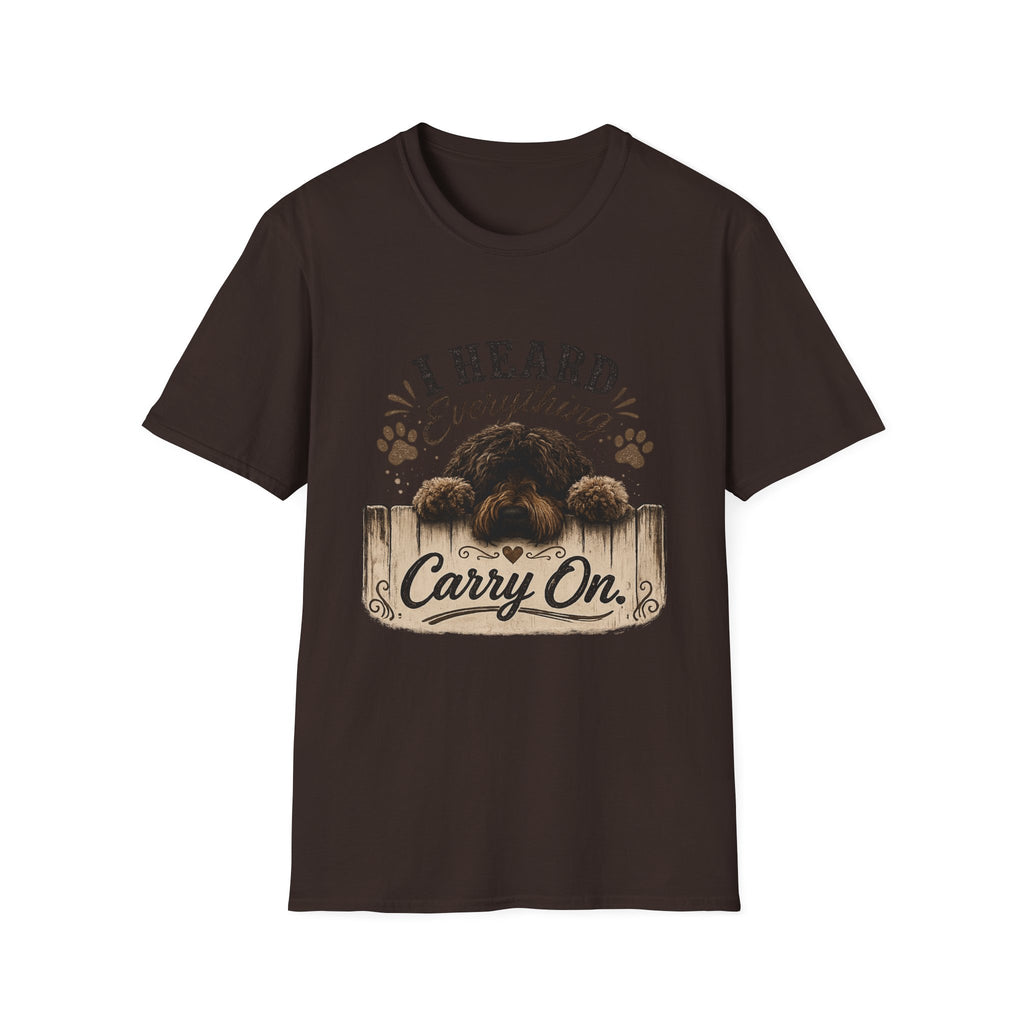 'I Heard Everything Carry On' - Unisex Softstyle T-Shirt