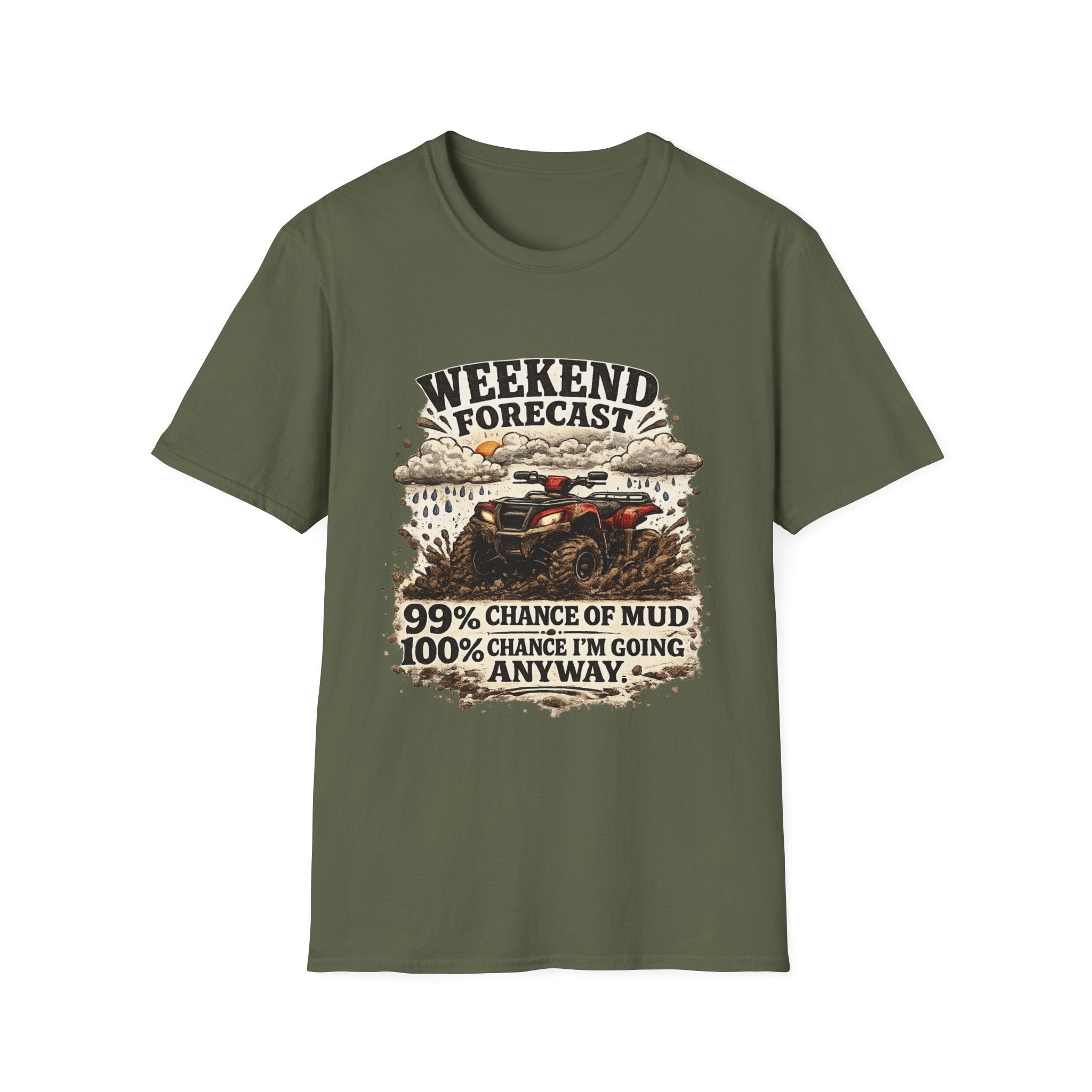 "Weekend Forecast: 99% Chance of Mud" ATV Off-Road Dirt Riding Tee — T-Shirt