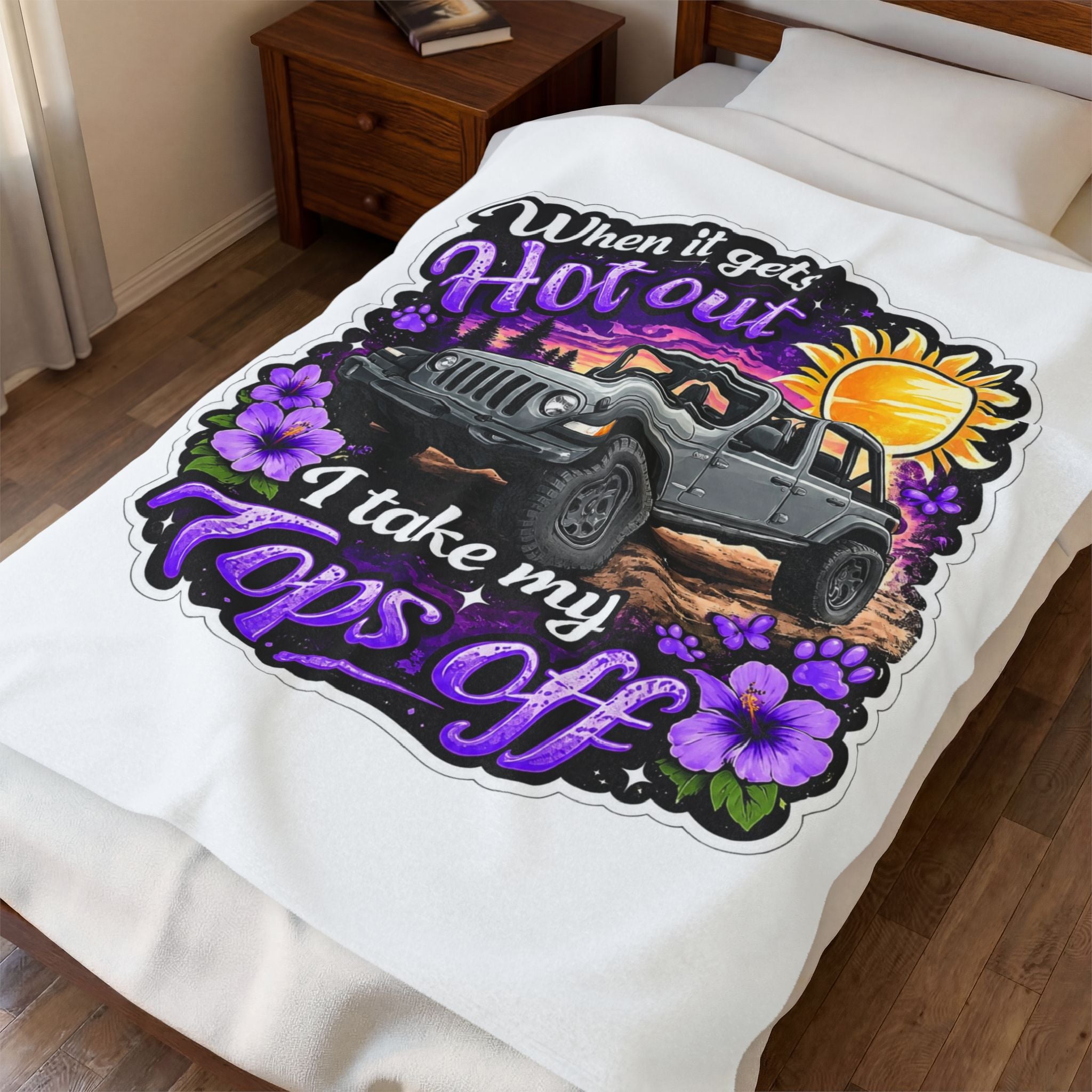 Jeep Tops Off Velveteen Plush Blanket — "When It Gets Hot Out I Take My Tops Off" Cozy Throw for Jeep Lovers