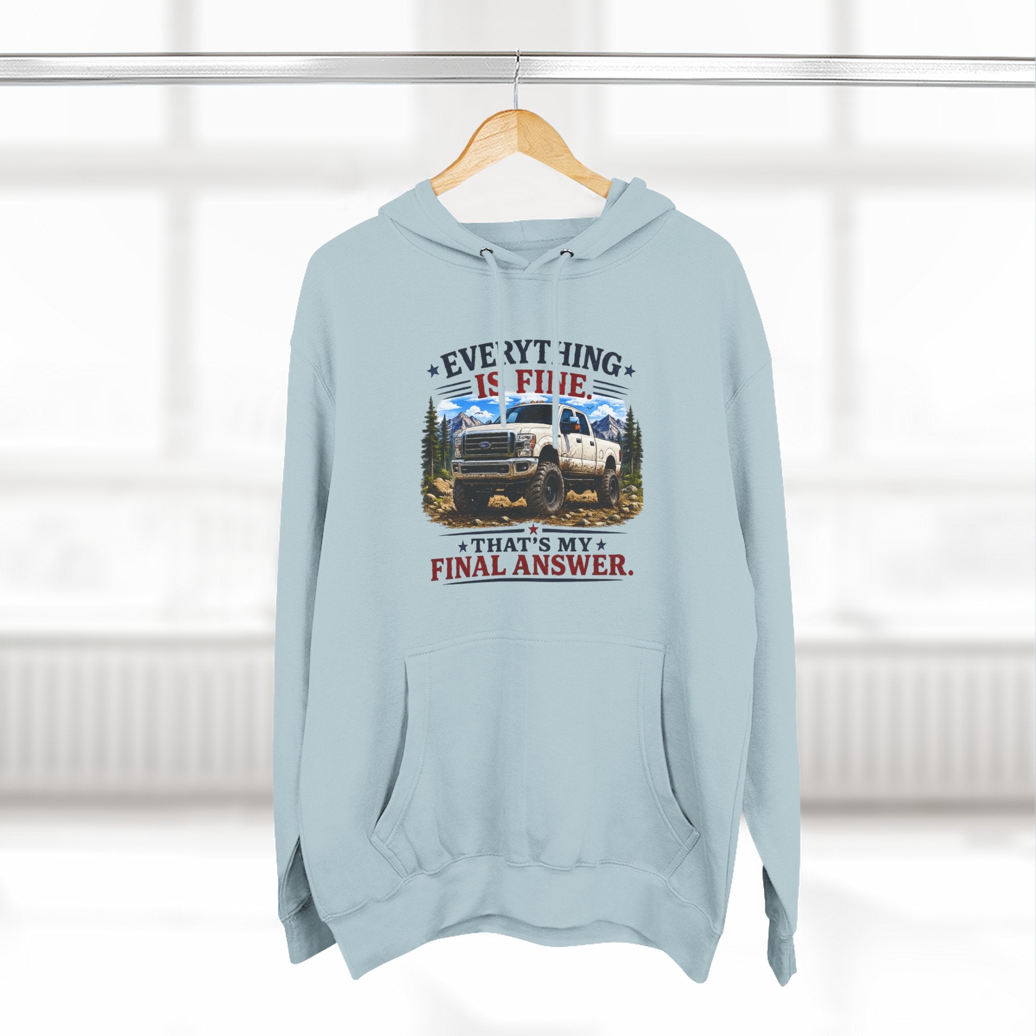 Everything Is Fine That's My Final Answer Truck Three-Panel Fleece Hoodie