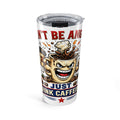 Don't Be Angry...Just Drink Caffeine Tumbler 20oz