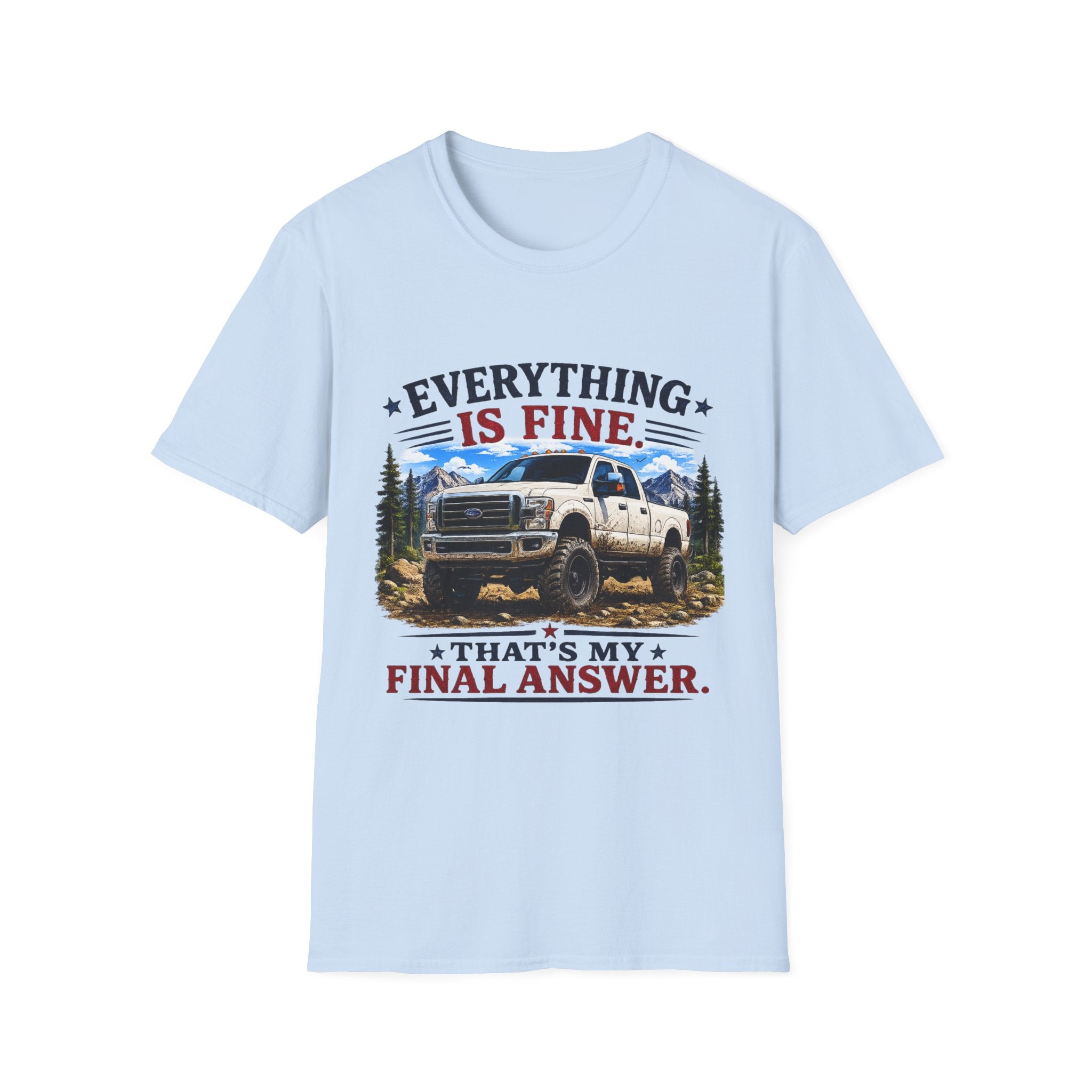 Everything Is Fine That's My Final Answer Truck Softstyle T-Shirt