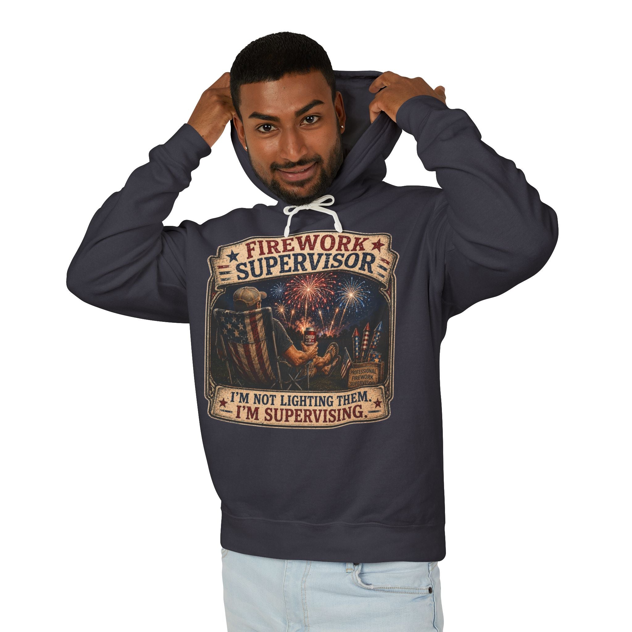 Firework Supervisor Hoodie — “I’m Not Lighting Them, I’m Supervising” Patriotic Pullover