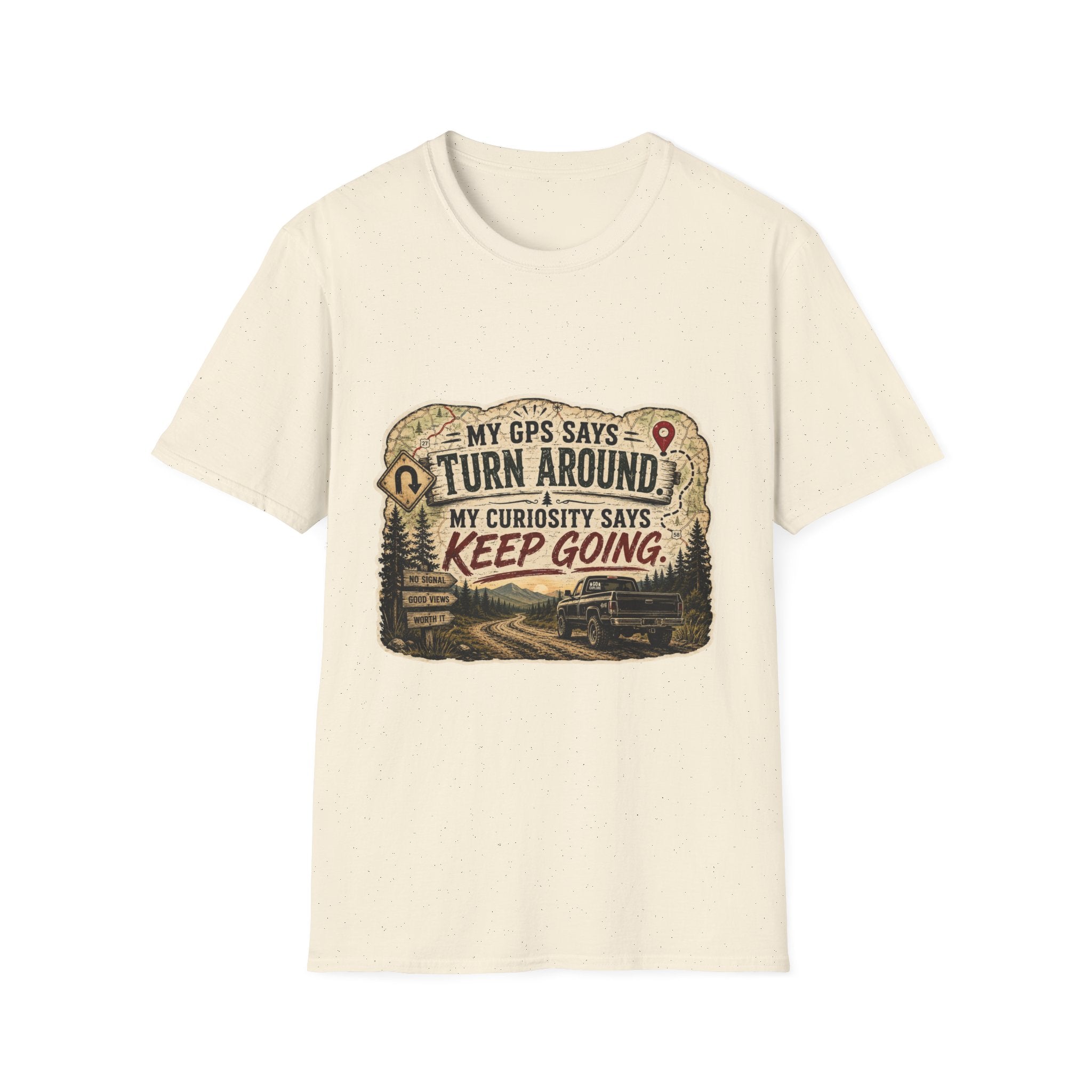 Adventure T‑Shirt — “My GPS Says Turn Around, My Curiosity Says Keep Going”