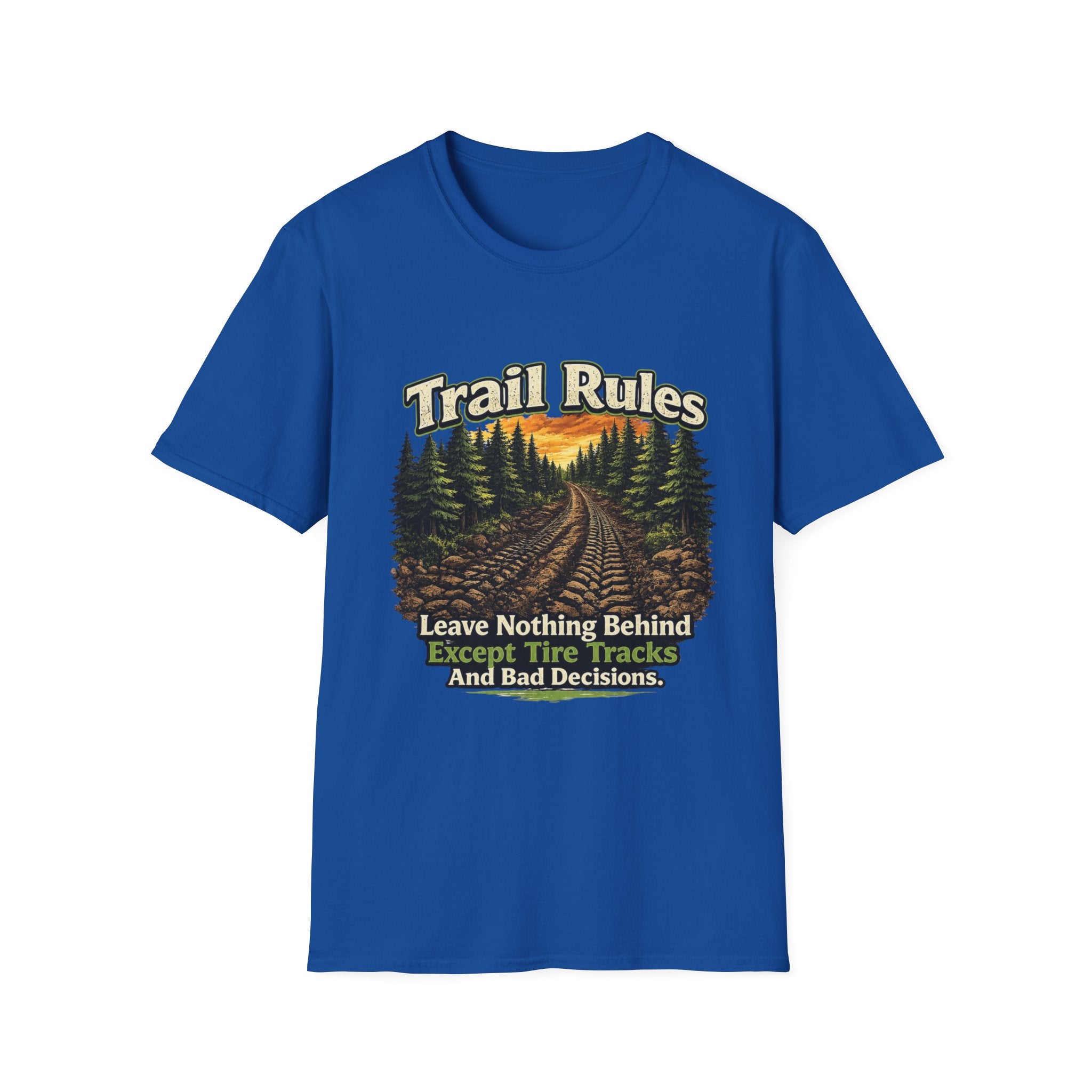 Trail Rules T-Shirt — 'Leave Nothing Behind Except Tire Tracks and Bad Decisions' Outdoor Tee