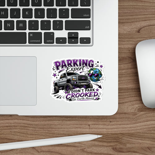 "I Didn't Park Crooked, The Earth Moved" Die-Cut Sticker — Parking Expert Truck Sticker
