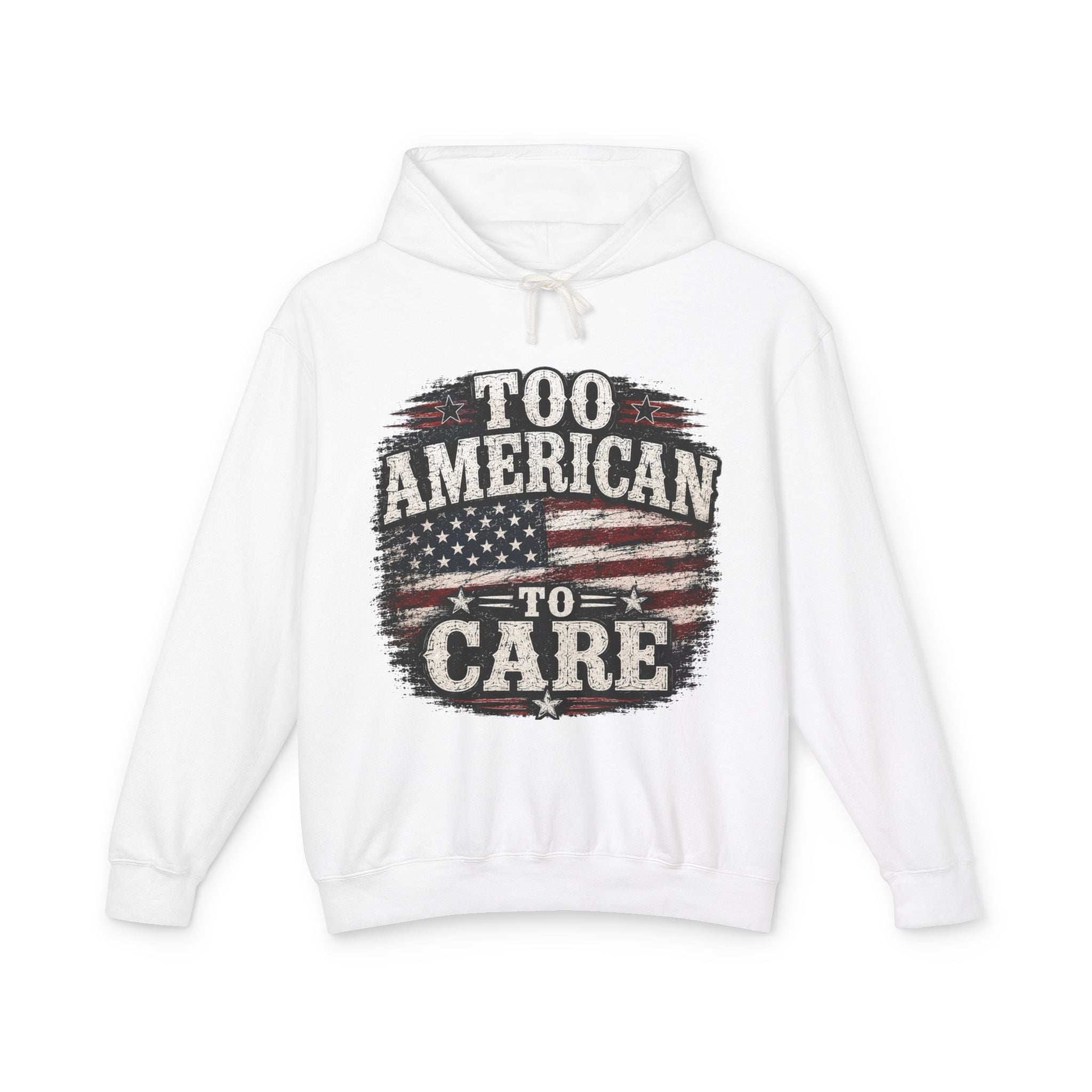 Too American to Care Hoodie — Distressed Flag Patriotic Sweatshirt