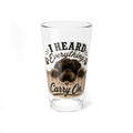 "I Heard Everything, Carry On" Dog Design 16oz - Mixing Glass