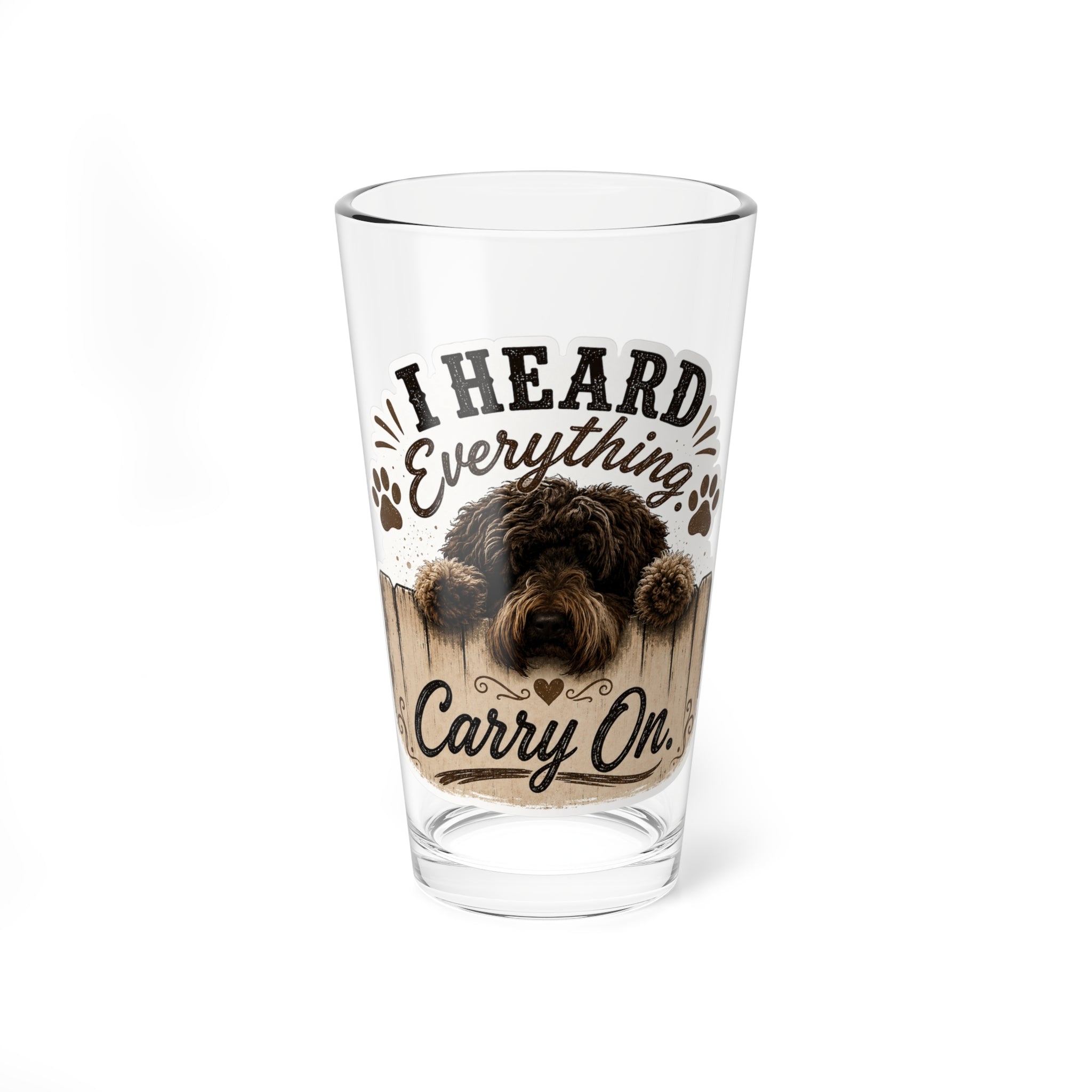 "I Heard Everything, Carry On" Dog Design 16oz - Mixing Glass