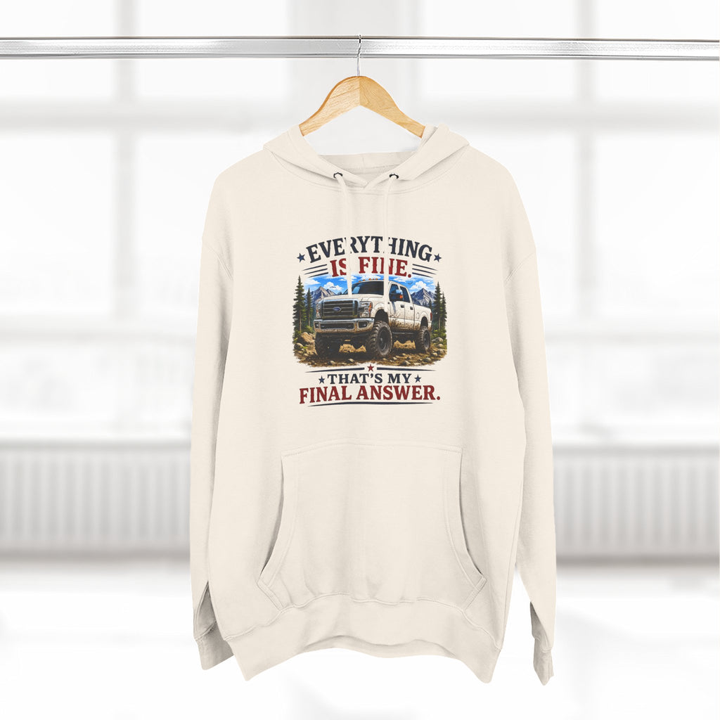 Everything Is Fine That's My Final Answer Truck Three-Panel Fleece Hoodie
