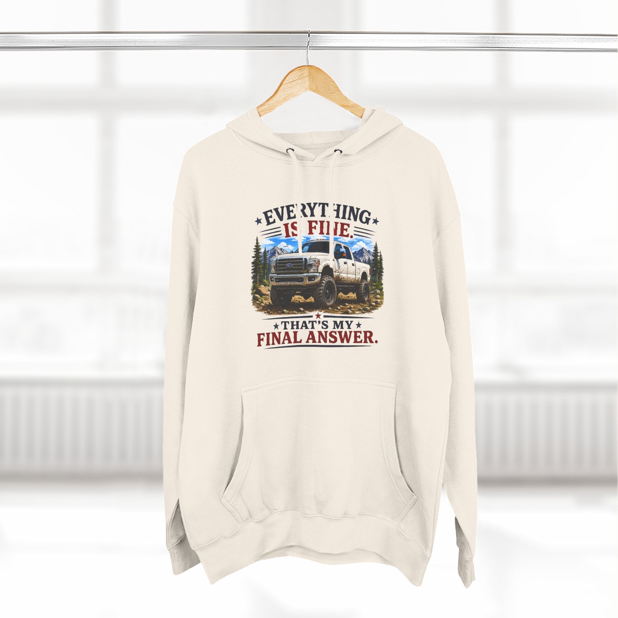 Everything Is Fine That's My Final Answer Truck Three-Panel Fleece Hoodie