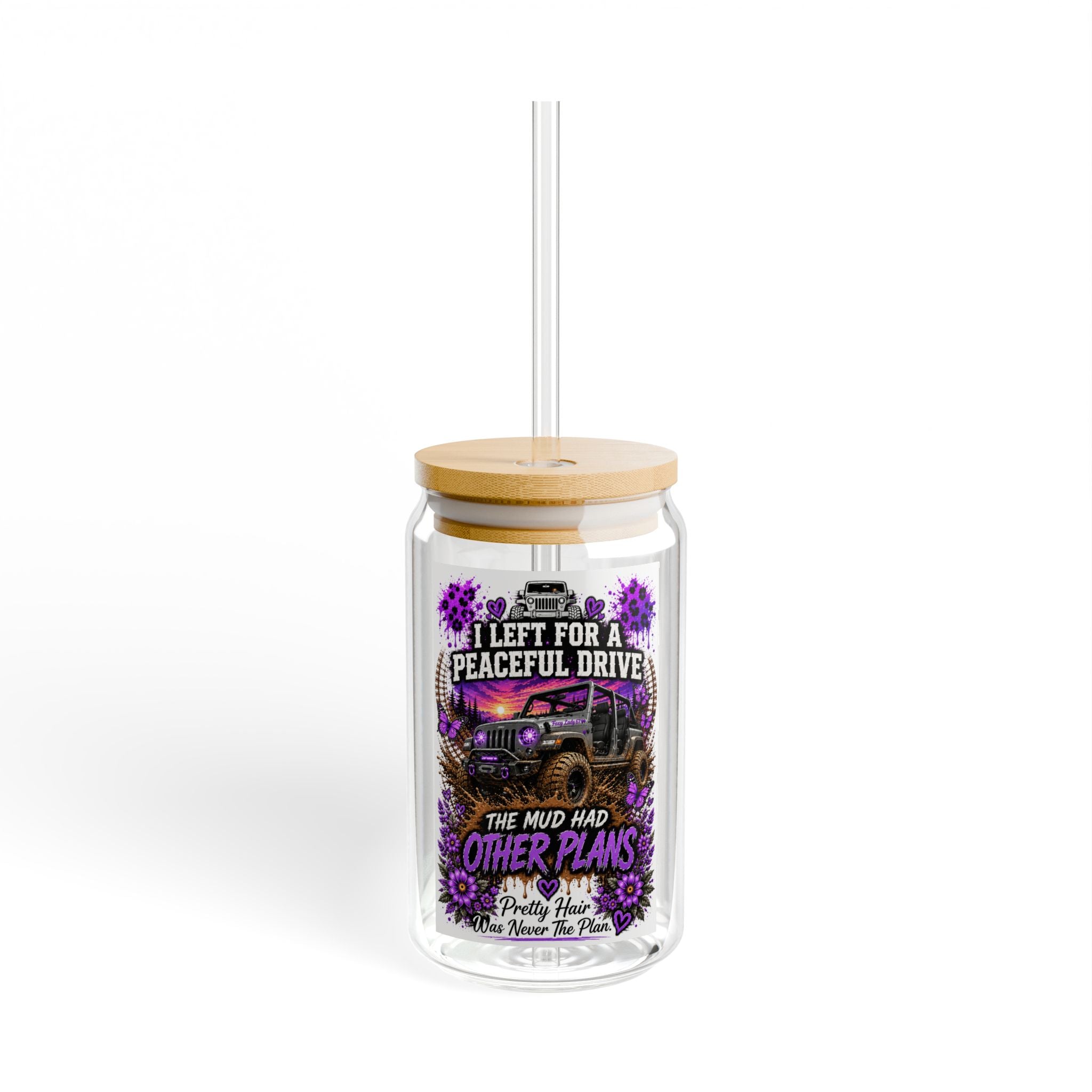 “I Left for a Peaceful Drive… The Mud Had Other Plans” Off‑Road Jeep Graphic — Sipper Glass