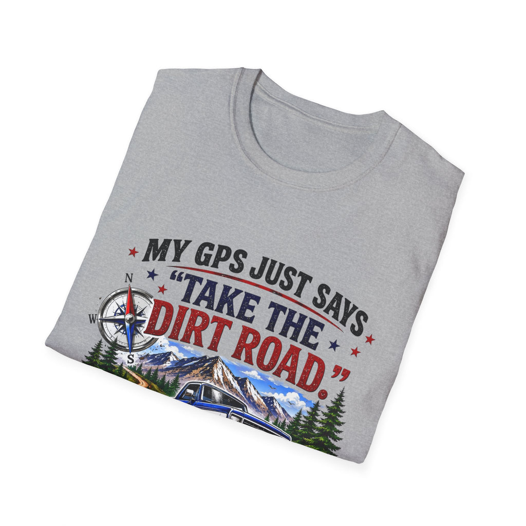 This GPS Just Says Take the Dirt Road Truck Unisex Softstyle T-Shirt