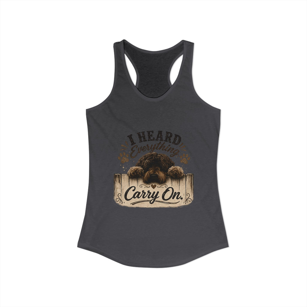 I Heard Everything Carry On Women's Ideal Racerback Tank