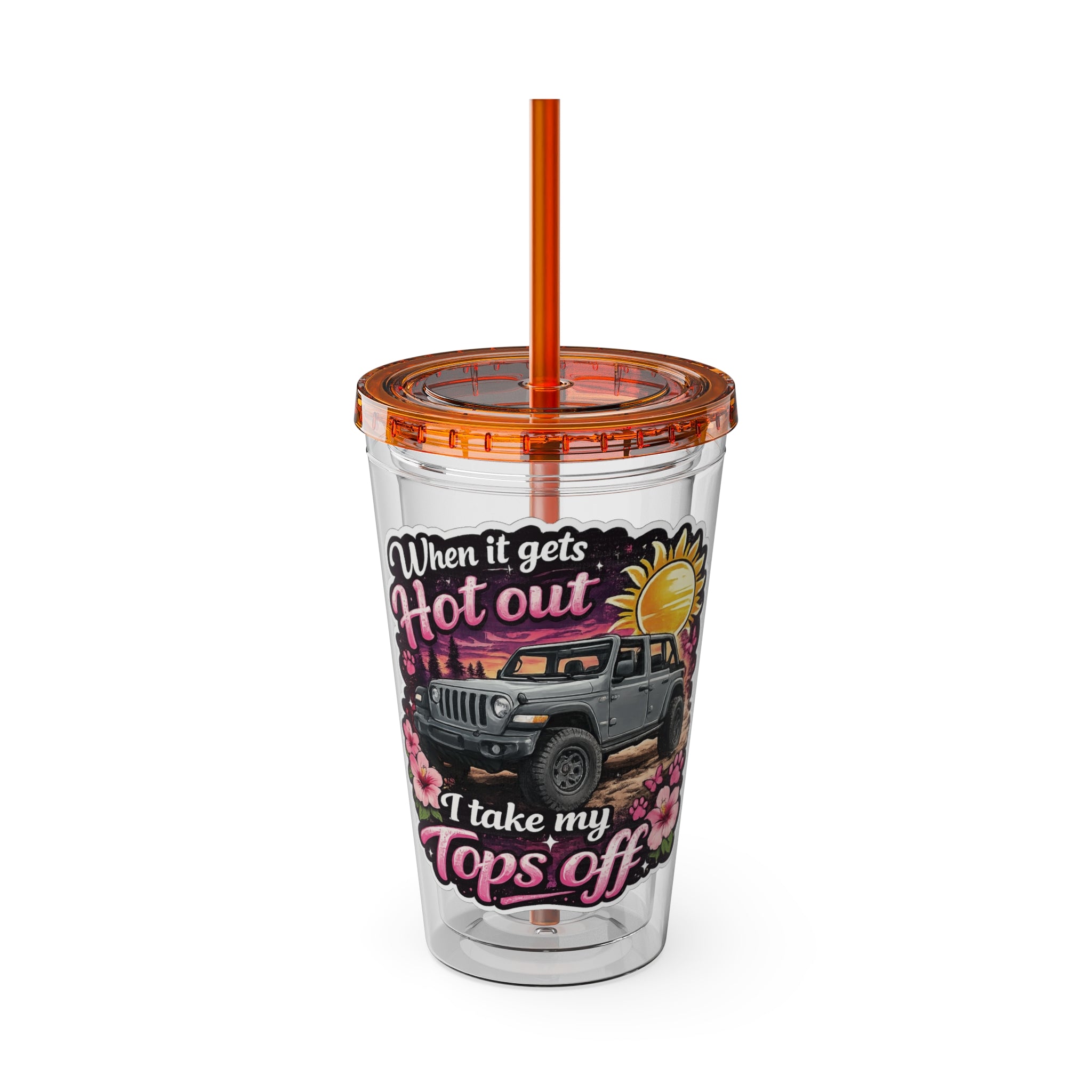 When It Gets Hot Out, I Take My Tops Off - Sunsplash Tumbler with Straw, 16oz