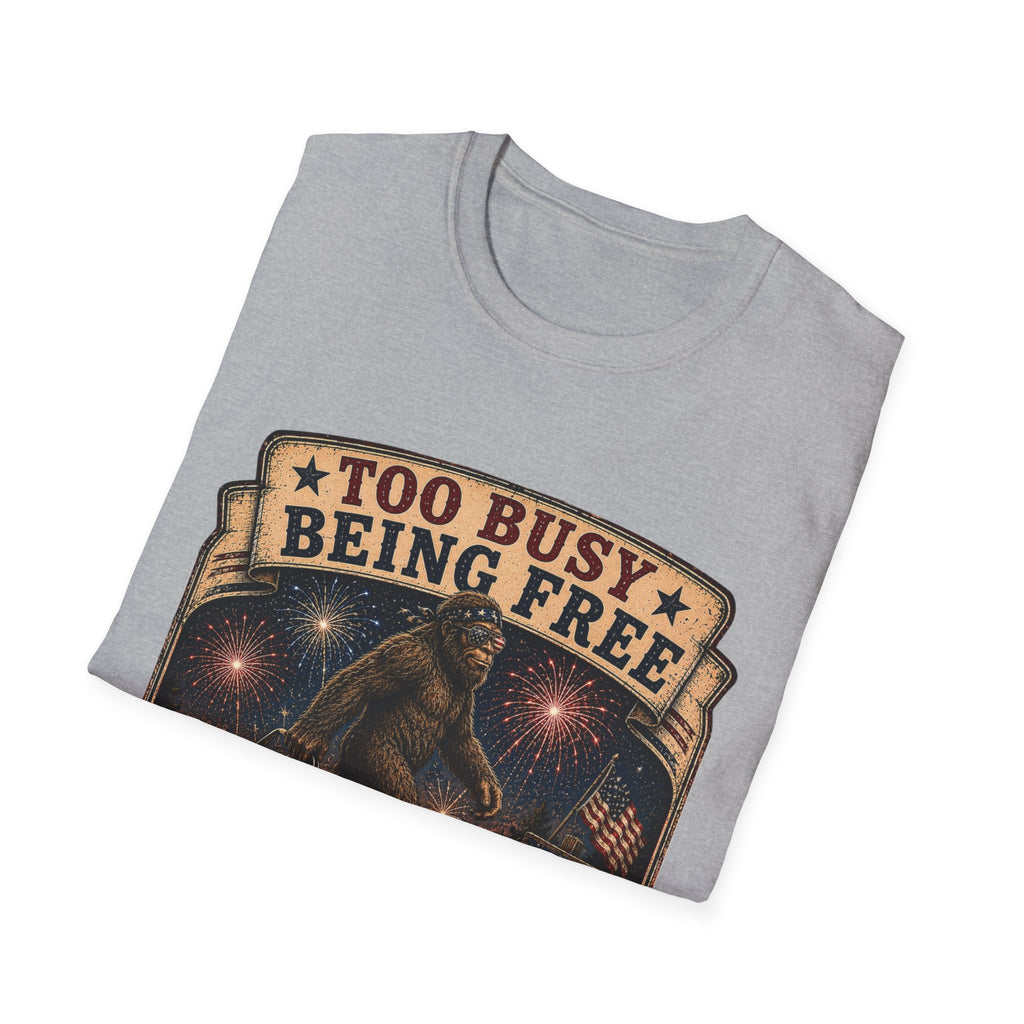 Too Busy Being Free T-Shirt — Funny Bigfoot Fireworks Graphic Tee