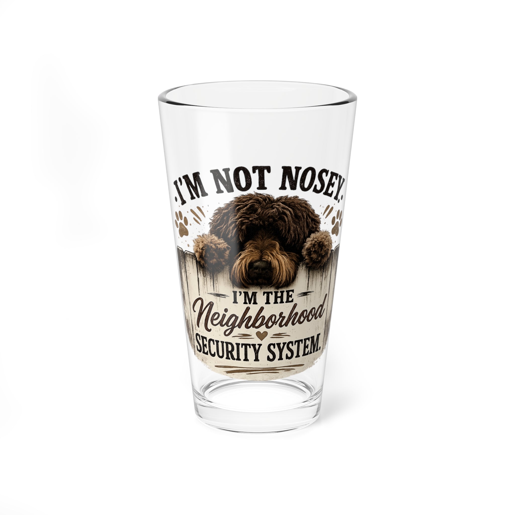 "I'm Not Nosey, I'm the Neighborhood Security System" Dog Pint Glass - Mixing Glass