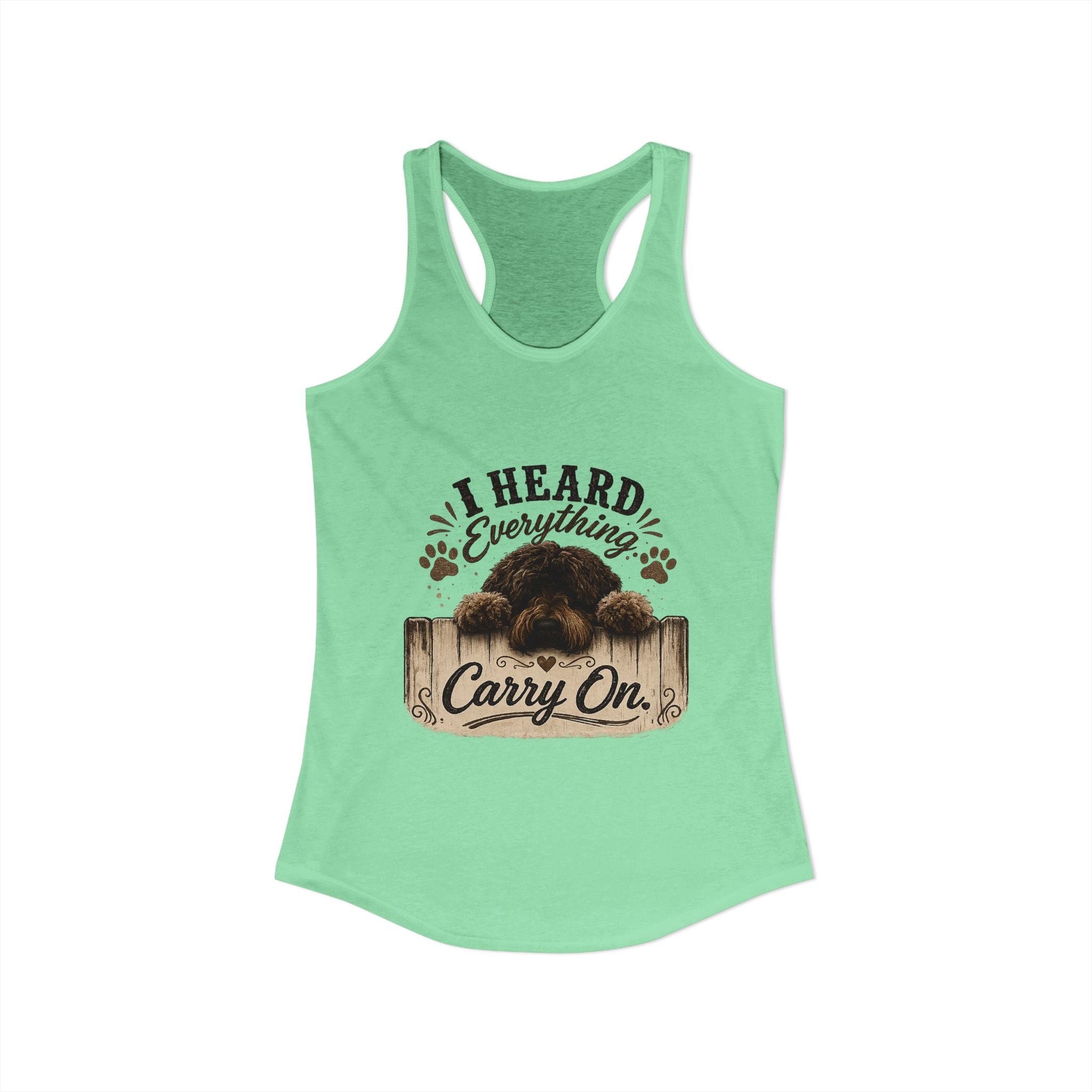 I Heard Everything Carry On Women's Ideal Racerback Tank