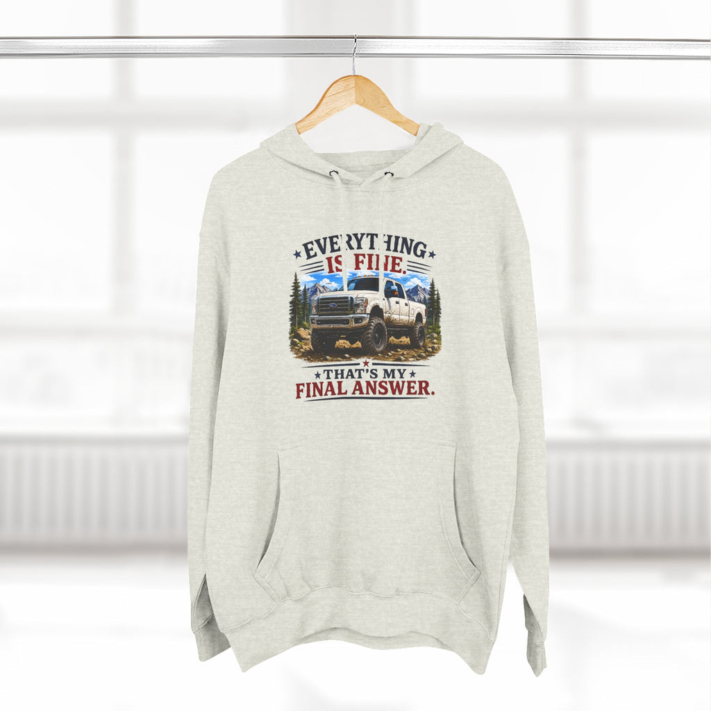 Everything Is Fine That's My Final Answer Truck Three-Panel Fleece Hoodie