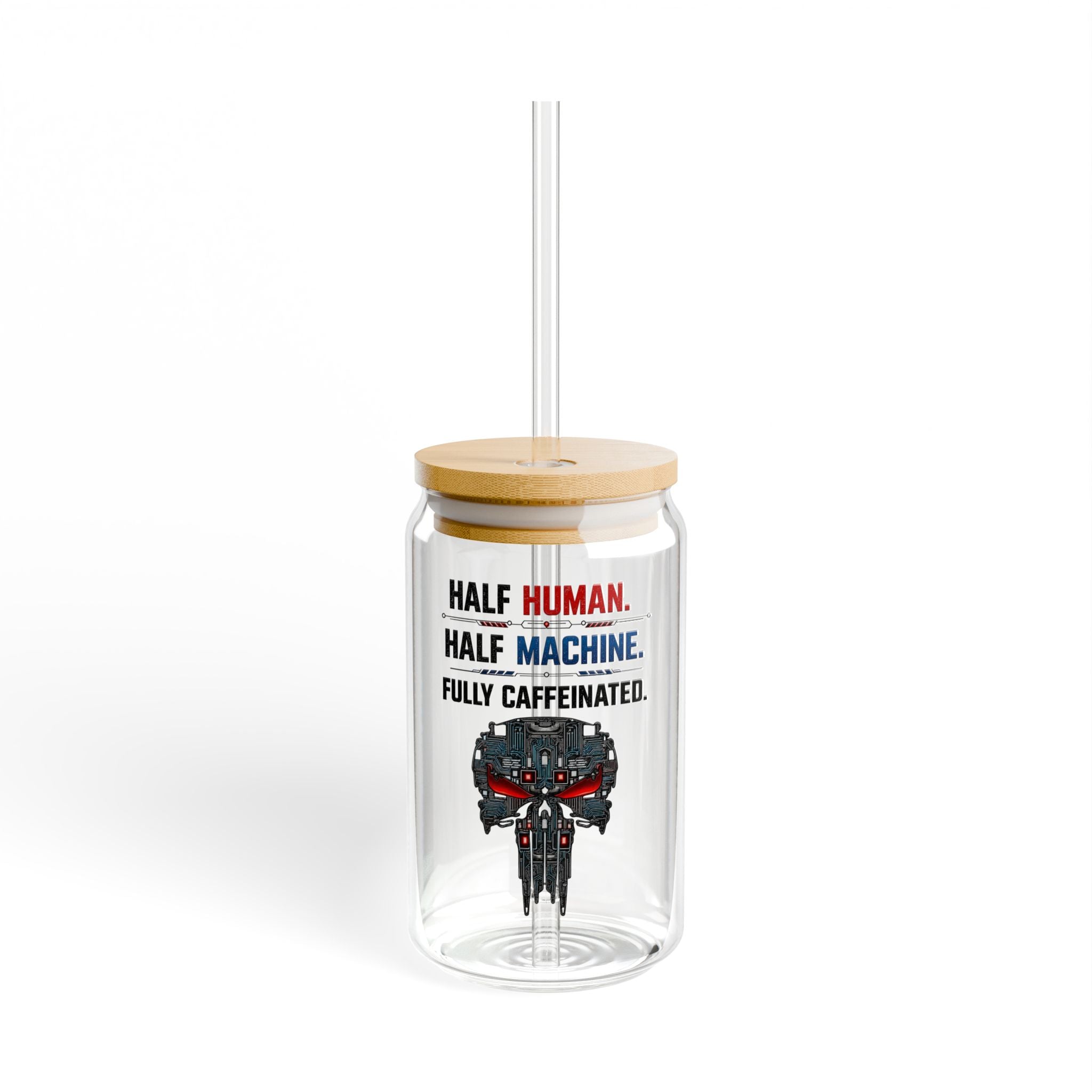 Half Human. Half Machine. Fully Caffeinated Glass Straw Cup, 16oz