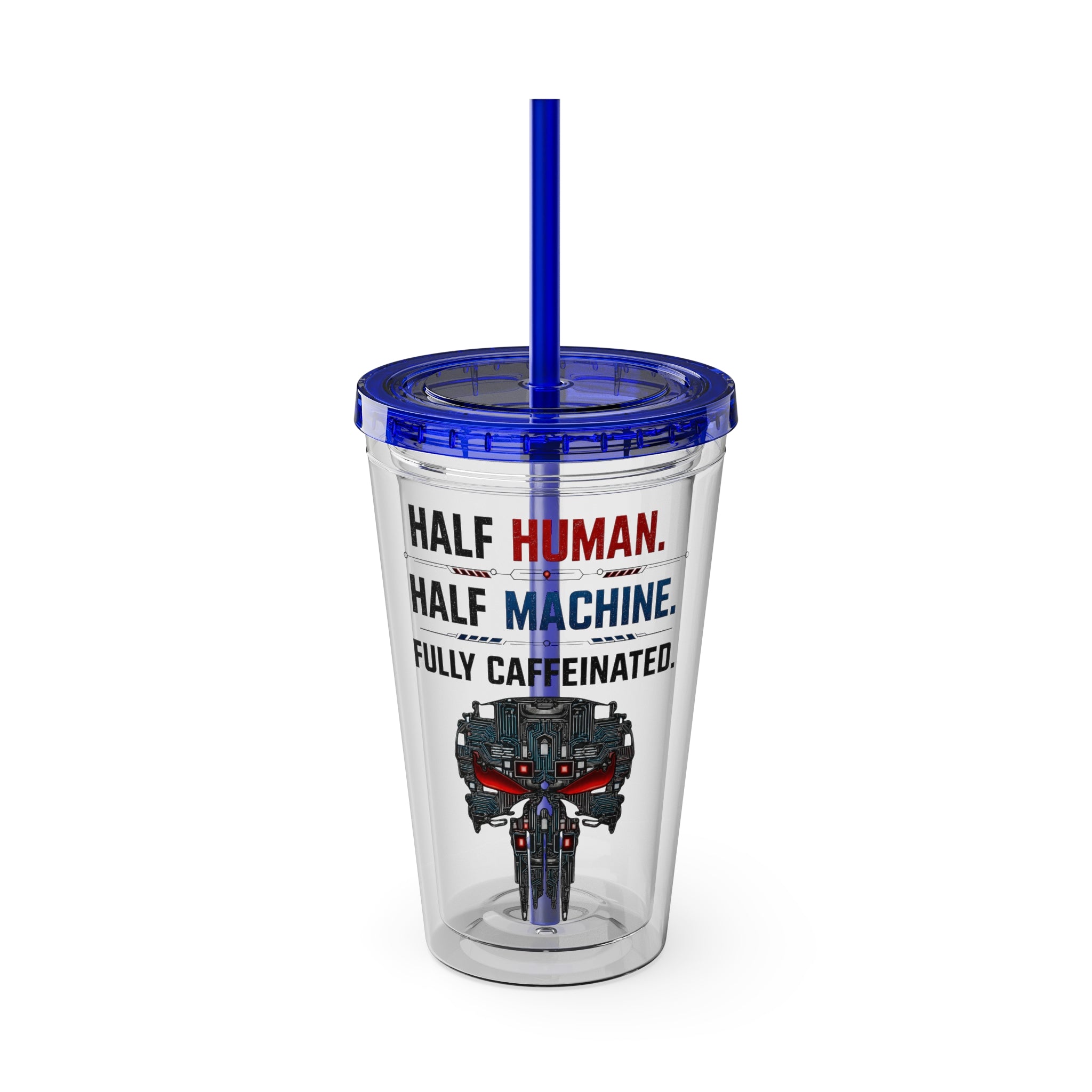 Half Human. Half Machine. Fully Caffeinated Sunsplash Tumbler with Straw, 16oz