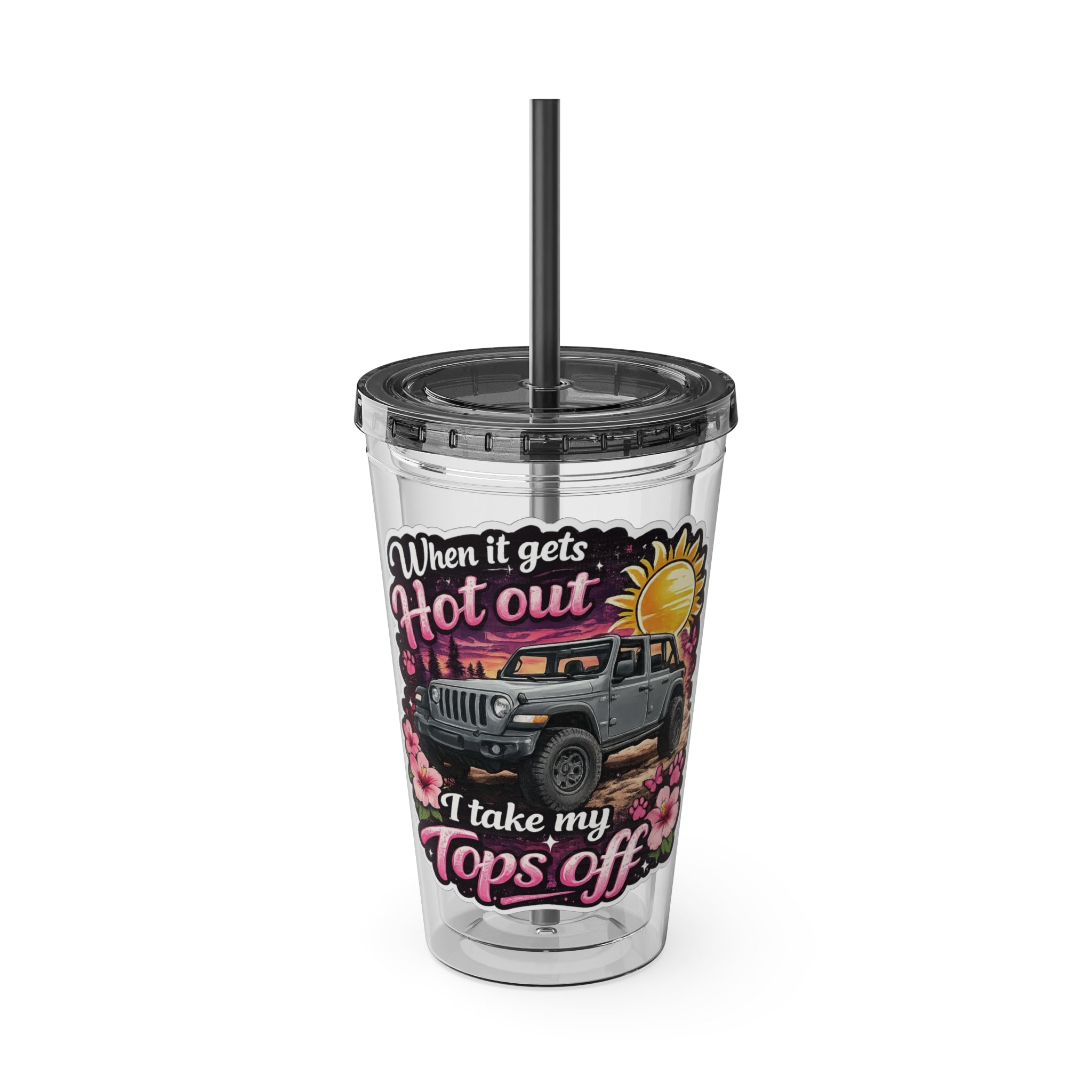 When It Gets Hot Out, I Take My Tops Off - Sunsplash Tumbler with Straw, 16oz