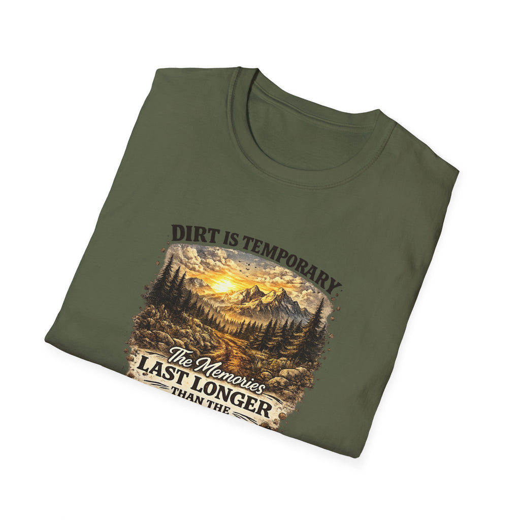 "Dirt Is Temporary, The Memories Last Longer" Outdoor Adventure Tee — T-Shirt