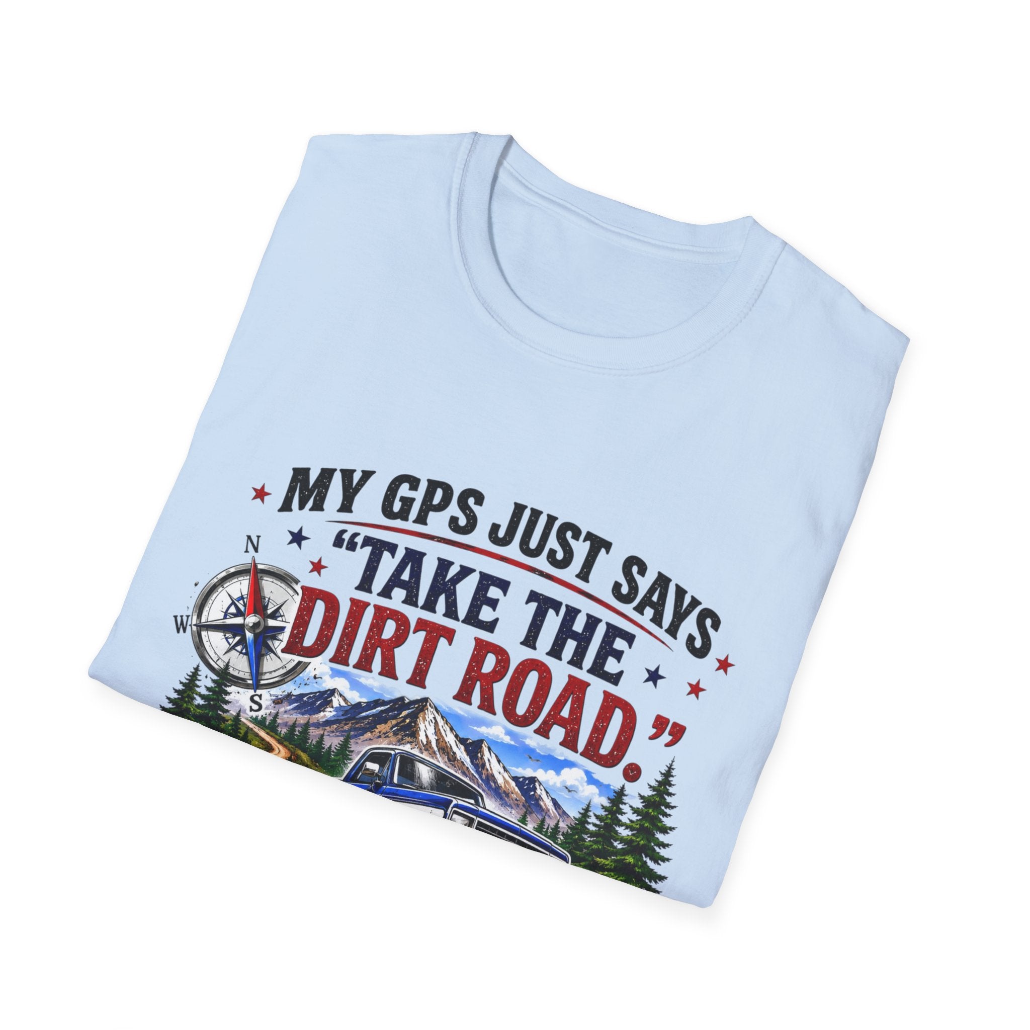 This GPS Just Says Take the Dirt Road Truck Unisex Softstyle T-Shirt