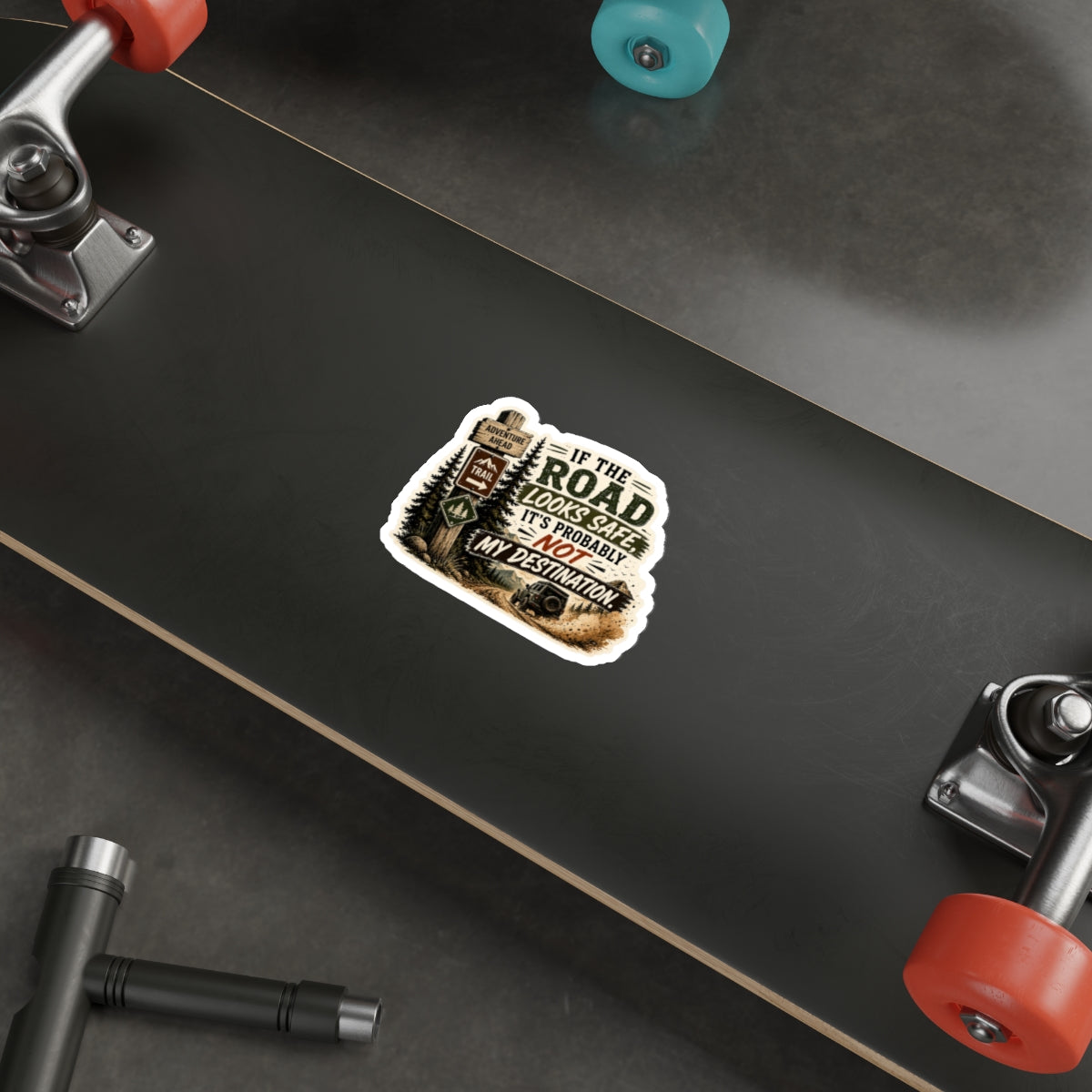 “If the Road Looks Safe It’s Probably Not My Destination” — Die-Cut Adventure Sticker