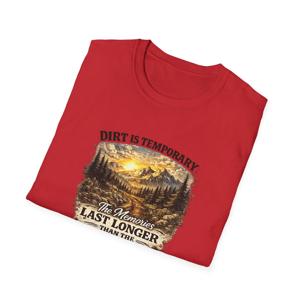 "Dirt Is Temporary, The Memories Last Longer" Outdoor Adventure Tee — T-Shirt